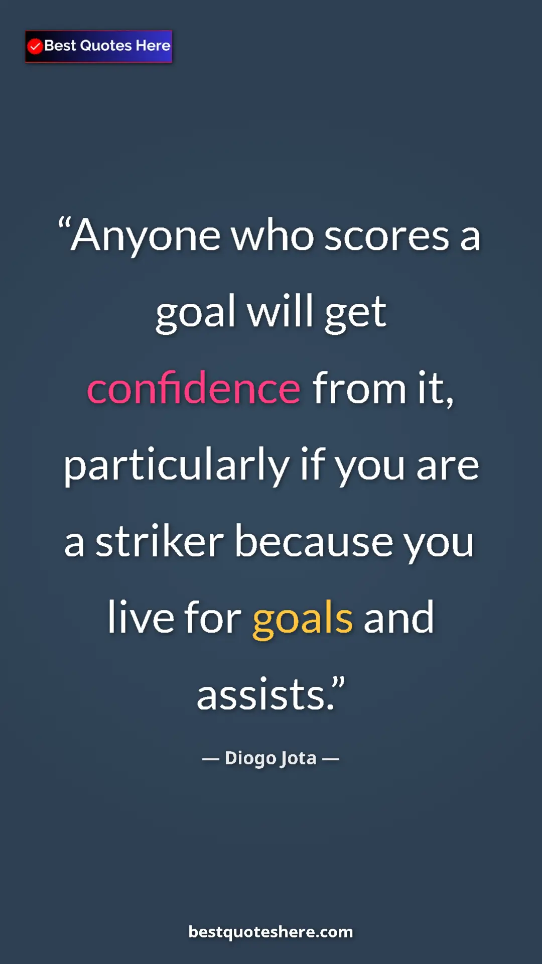 Pinterest quote poster by Diogo Jota: "Anyone who scores a goal will get confidence from it,..."