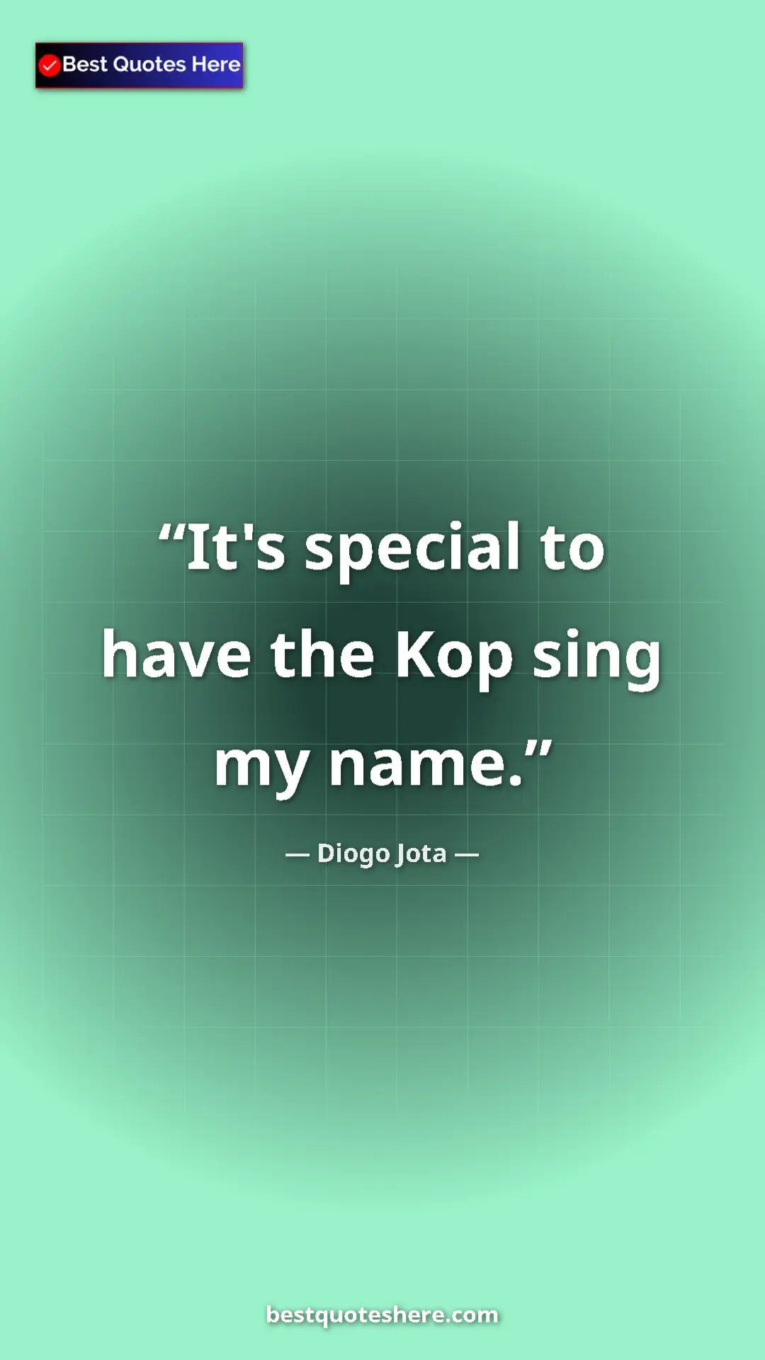 Pinterest quote poster by Diogo Jota: "It's special to have the Kop sing my name."
