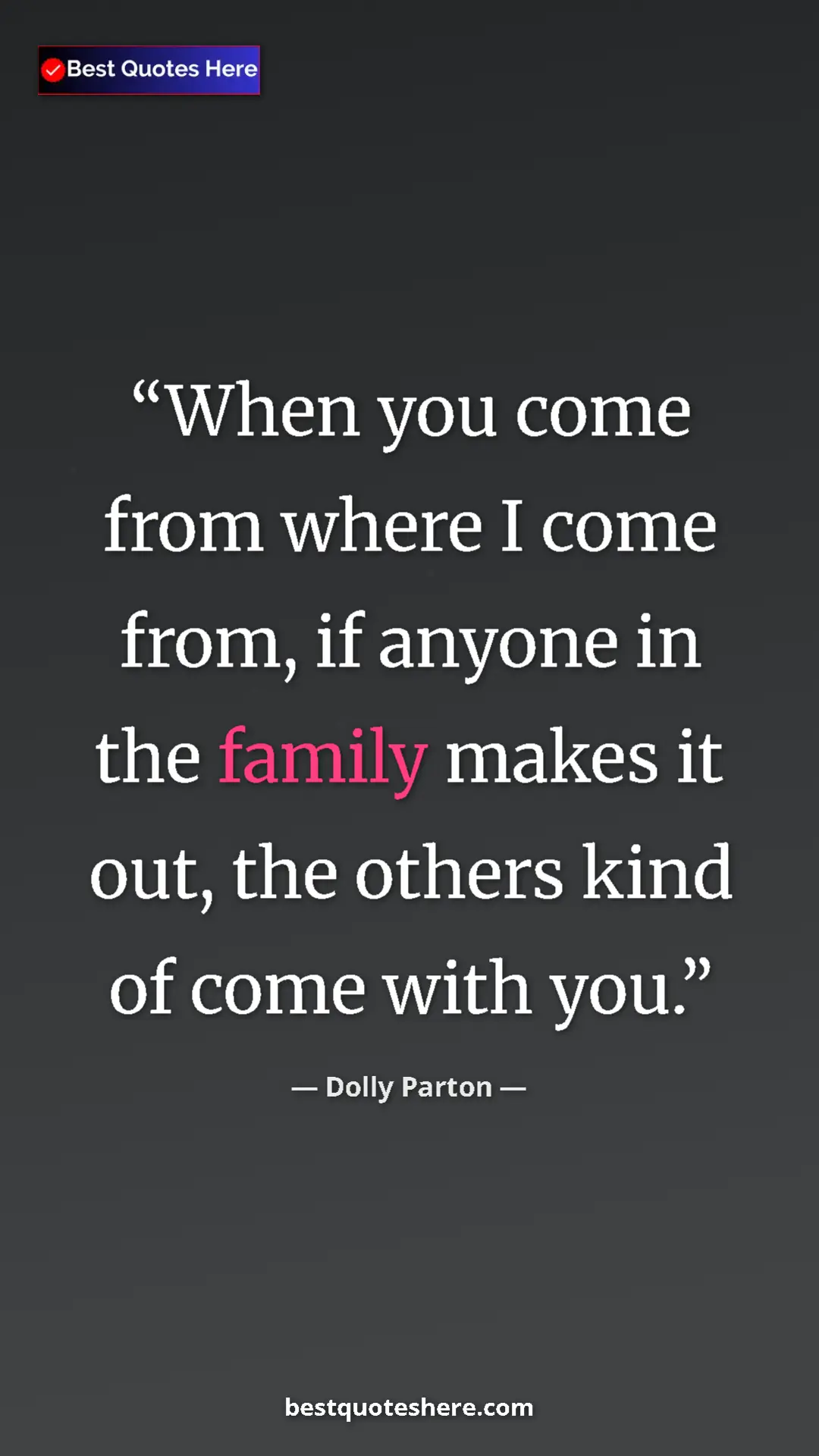 Pinterest quote poster by Dolly Parton: "When you come from where I come from, if anyone in the..."