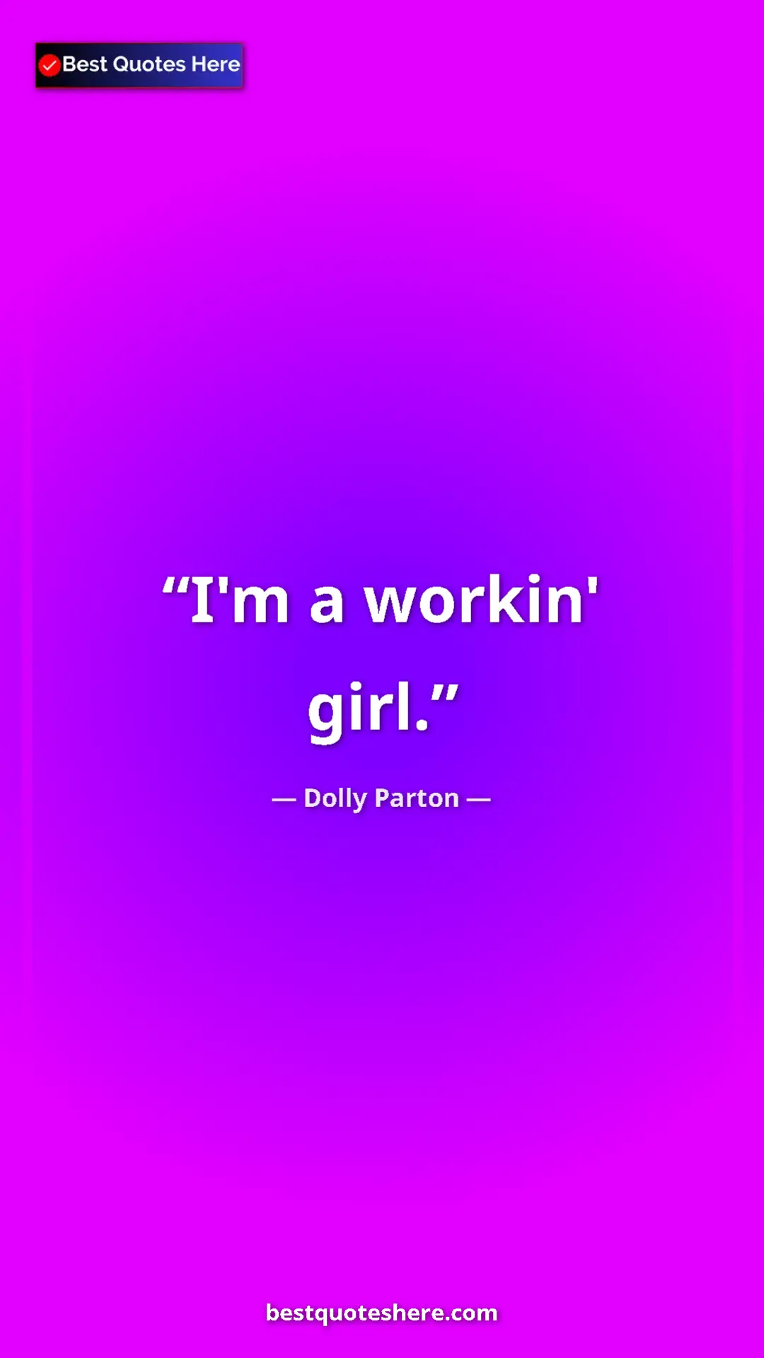 Pinterest quote poster by Dolly Parton: "I'm a workin' girl."