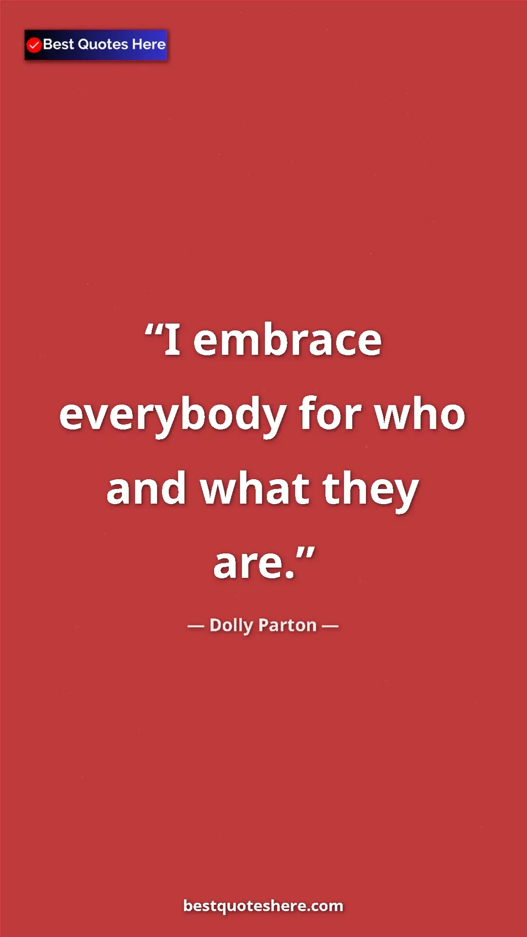 Pinterest quote poster by Dolly Parton: "I embrace everybody for who and what they are."