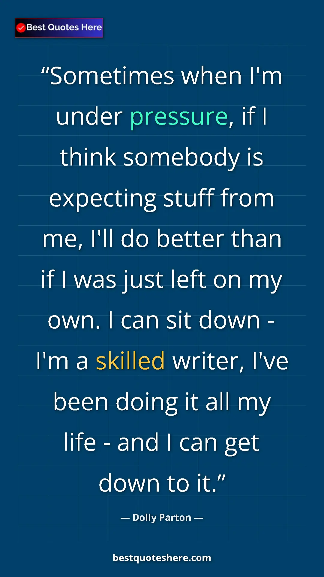 Pinterest quote poster by Dolly Parton: "Sometimes when I'm under pressure, if I think somebody is..."
