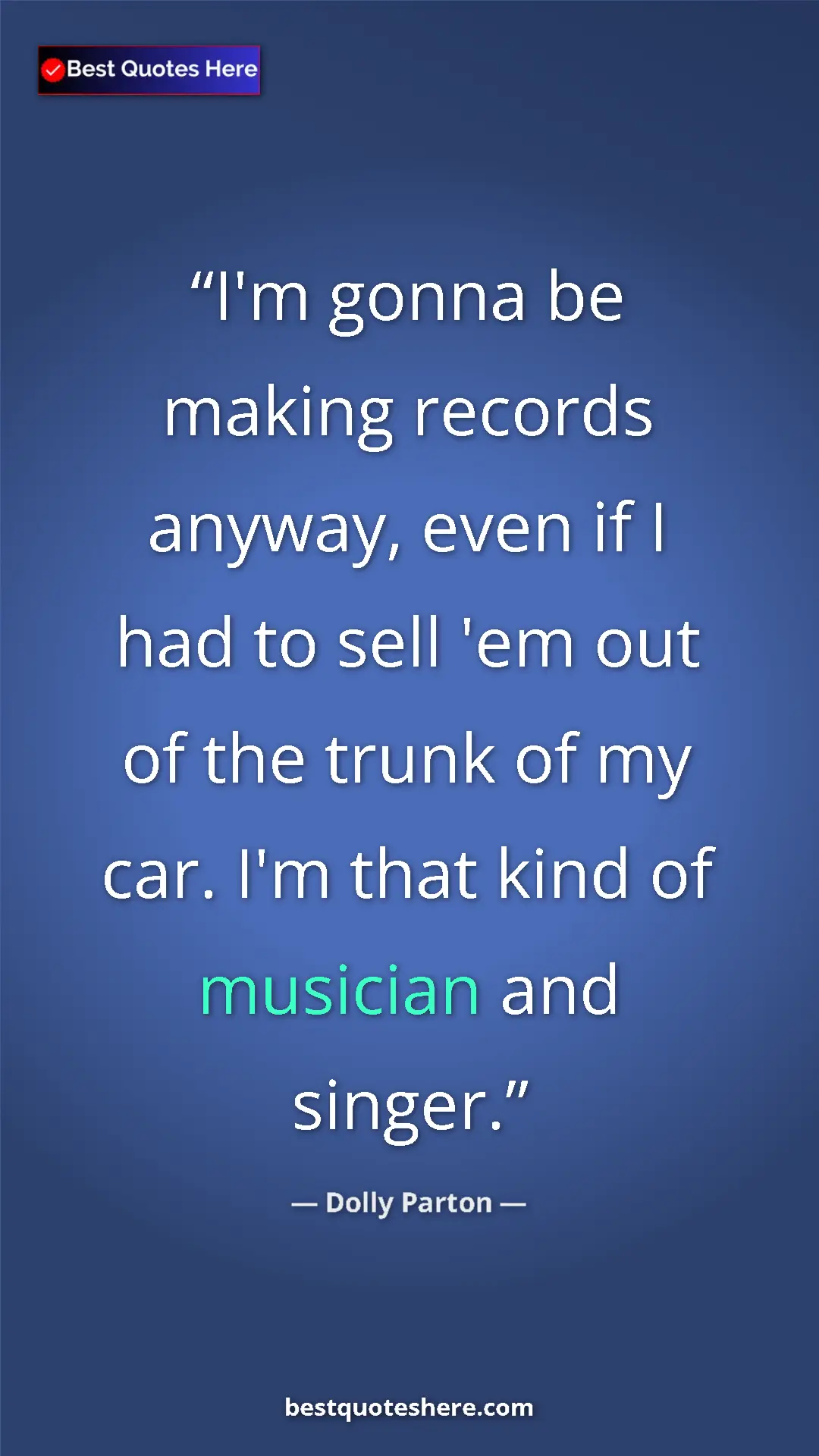 Pinterest quote poster by Dolly Parton: "I'm gonna be making records anyway, even if I had to sell..."