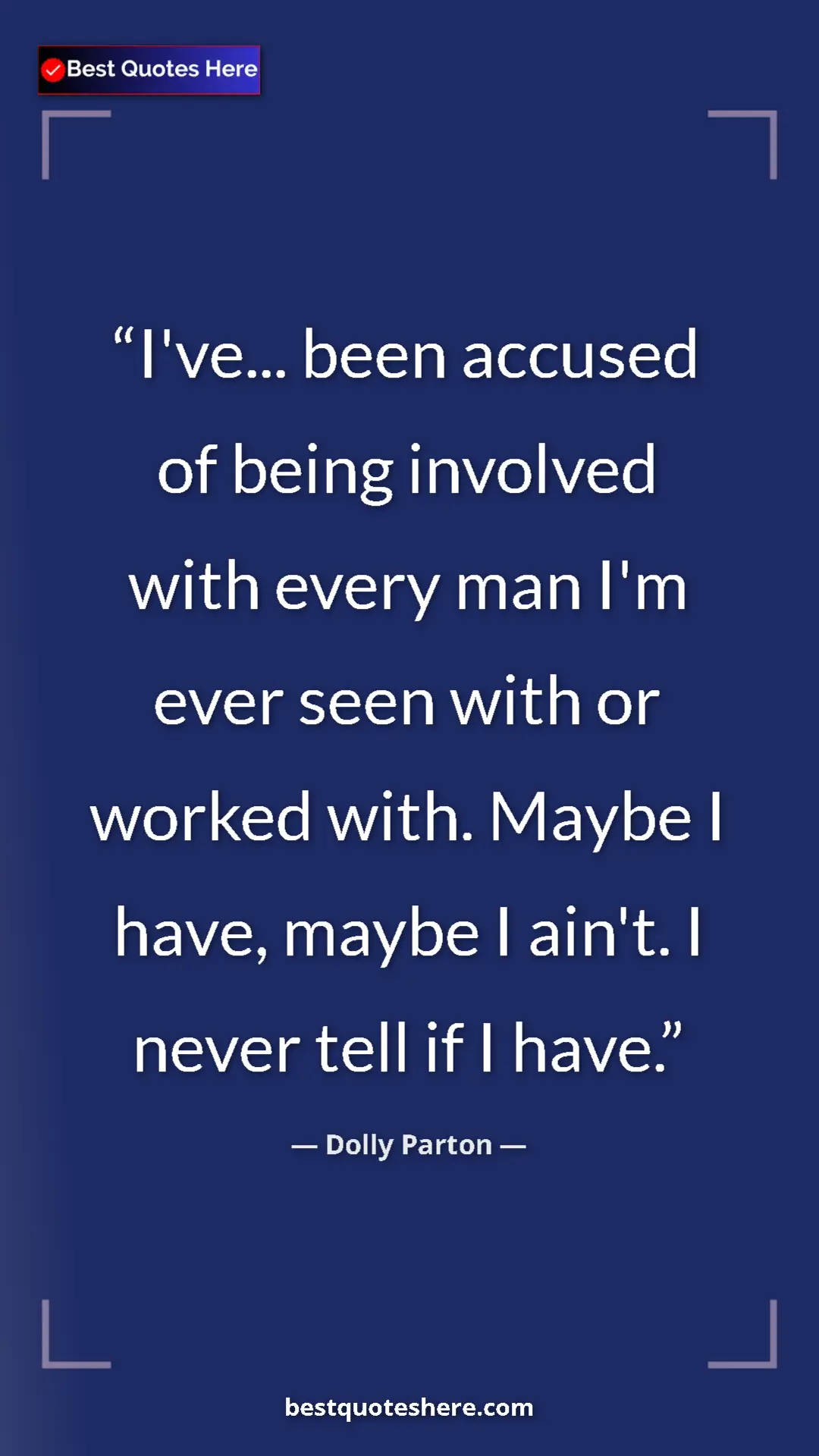 Pinterest quote poster by Dolly Parton: "I've... been accused of being involved with every man I'm..."