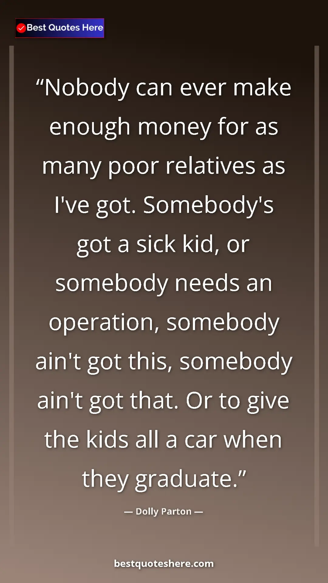 Pinterest quote poster by Dolly Parton: "Nobody can ever make enough money for as many poor..."