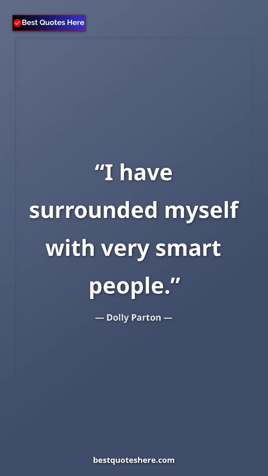Pinterest quote poster by Dolly Parton: "I have surrounded myself with very smart people."