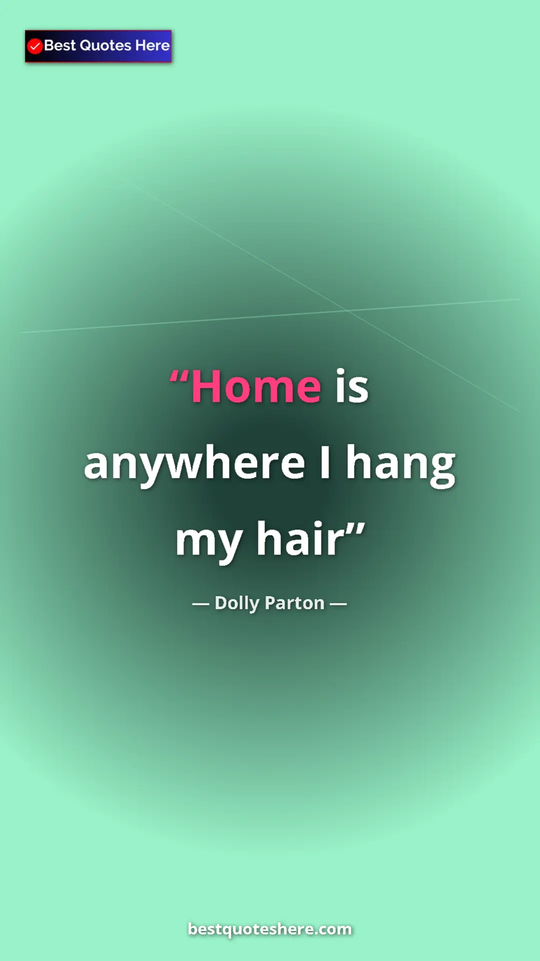 Dolly Parton Quote Card: "Home is anywhere I hang my hair" Pinterest quote poster by Dolly Parton: "Home is anywhere I hang my hair"