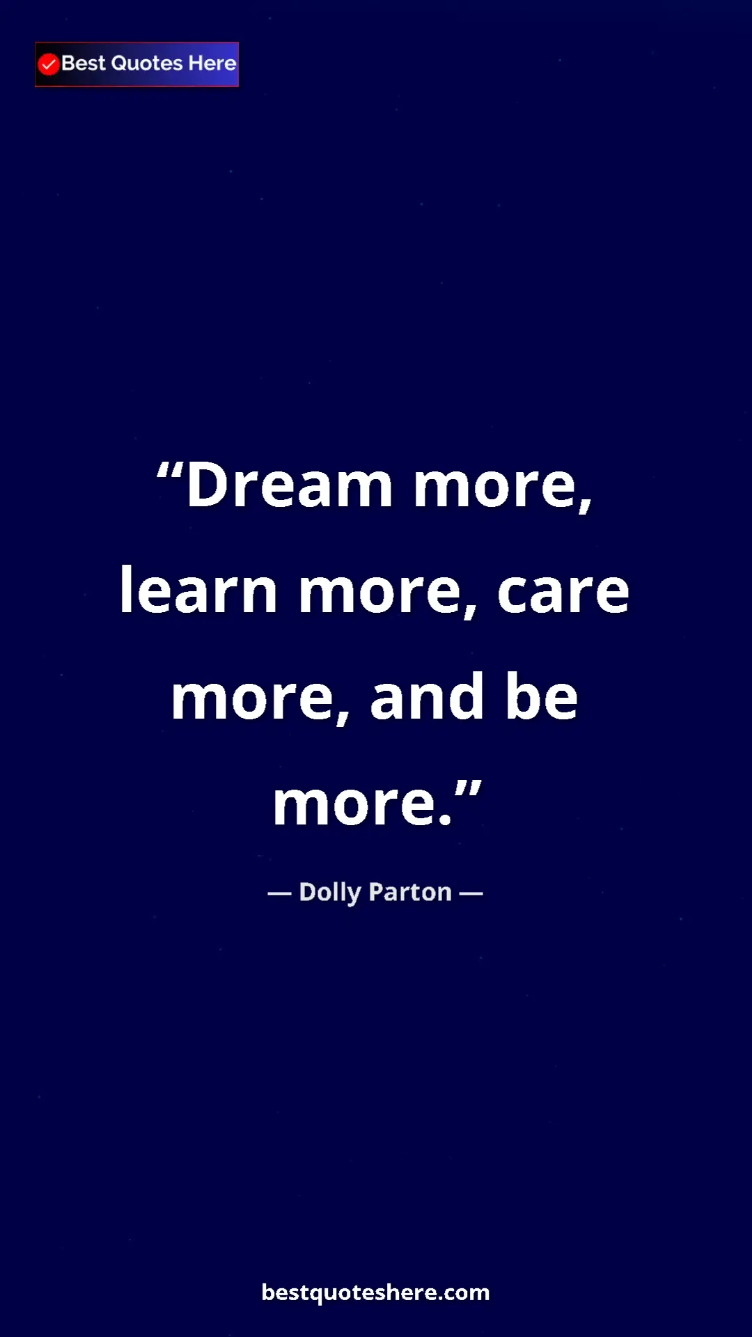 Pinterest quote poster by Dolly Parton: "Dream more, learn more, care more, and be more."