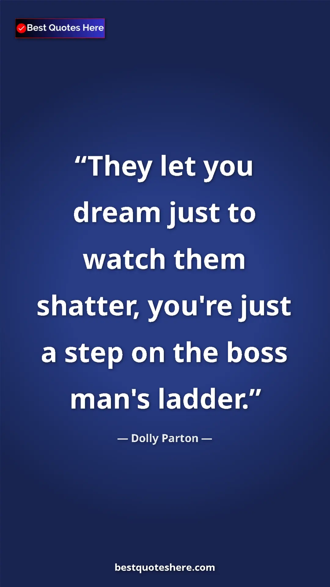 Pinterest quote poster by Dolly Parton: "They let you dream just to watch them shatter, you're just..."
