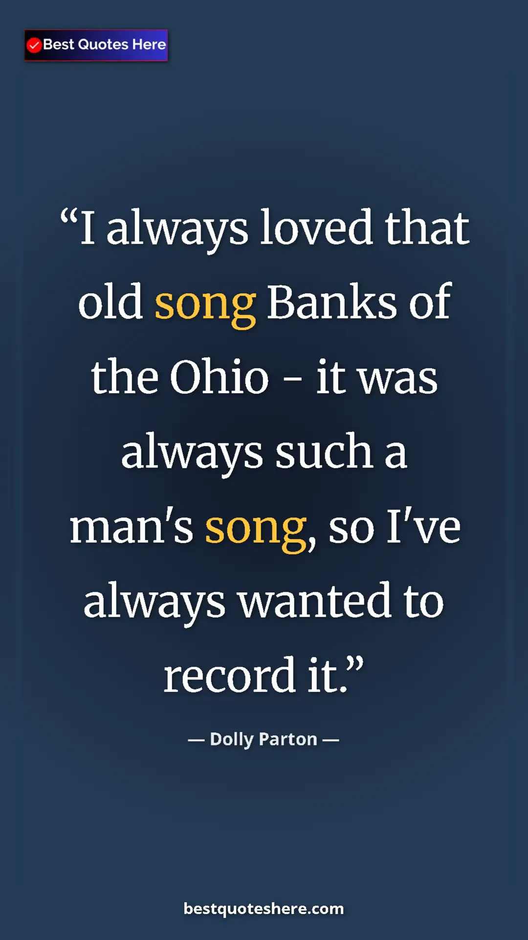 Pinterest quote poster by Dolly Parton: "I always loved that old song Banks of the Ohio - it was..."