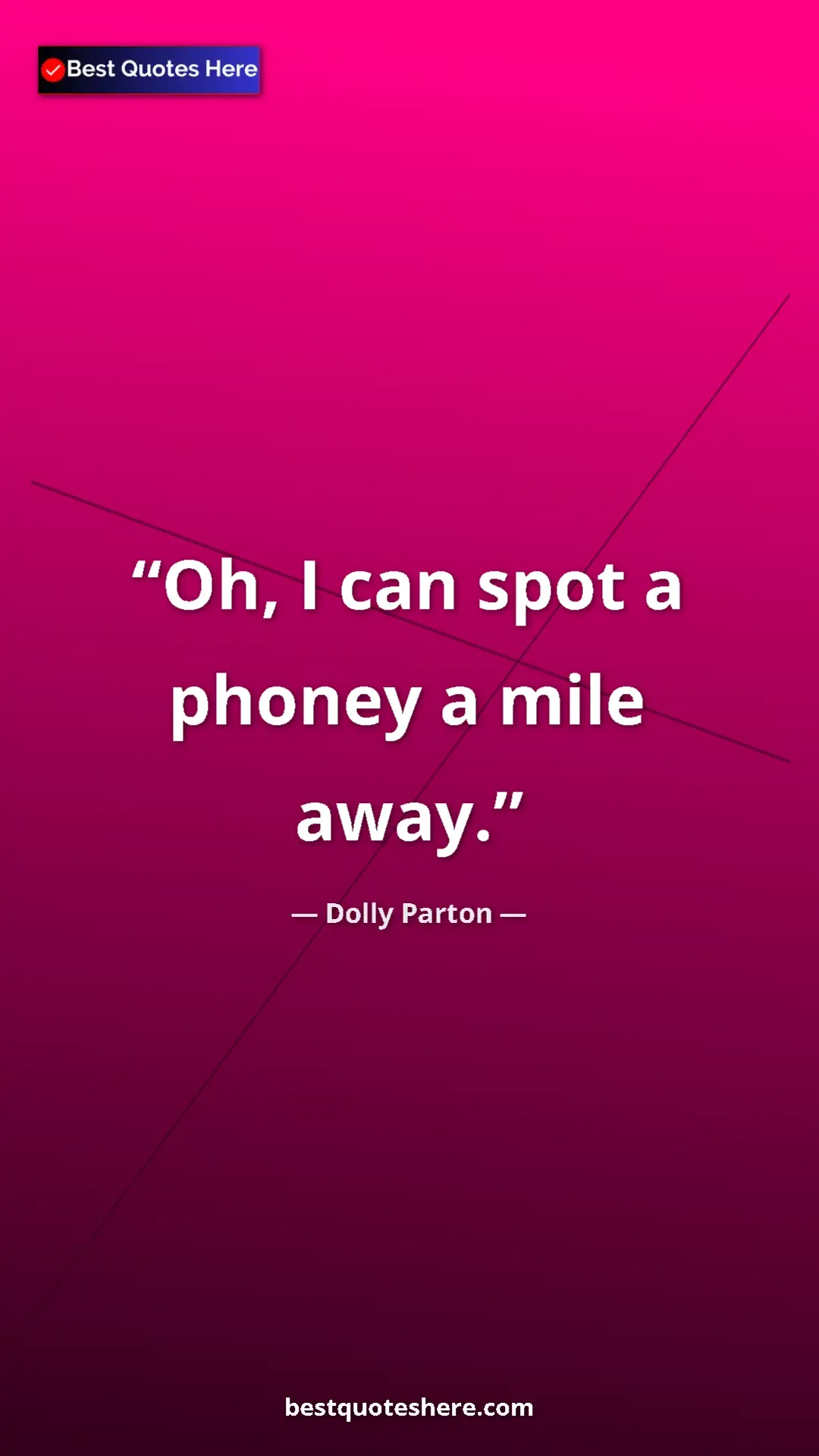 Pinterest quote poster by Dolly Parton: "Oh, I can spot a phoney a mile away."