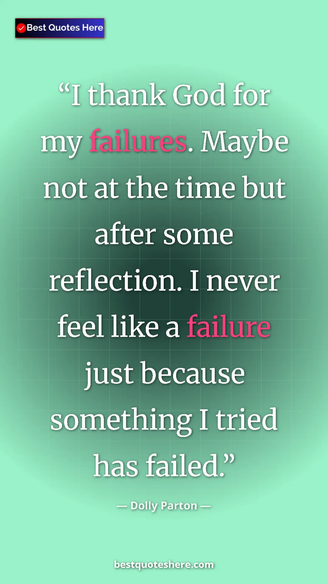 Pinterest quote poster by Dolly Parton: "I thank God for my failures. Maybe not at the time but..."