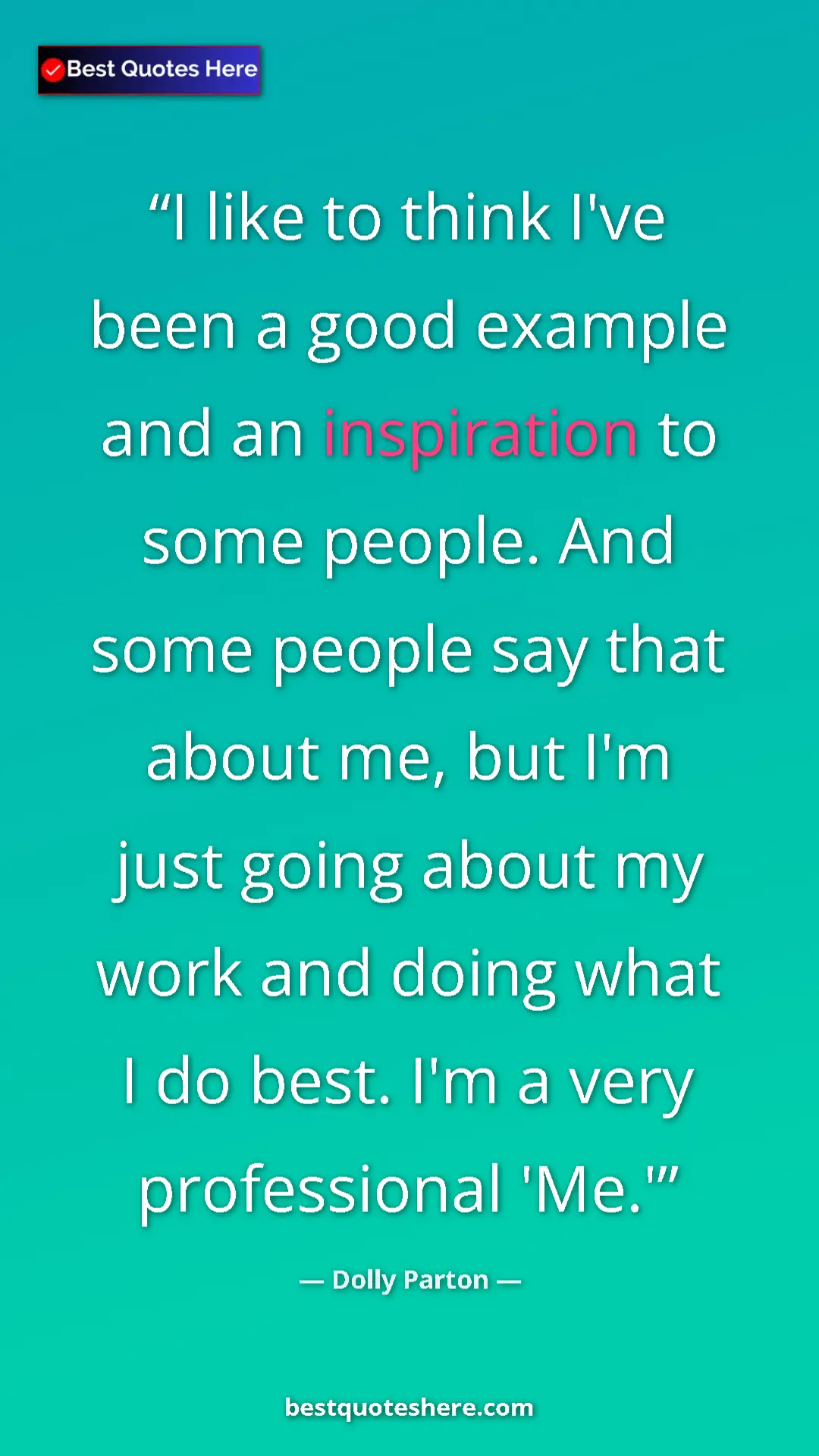 Pinterest quote poster by Dolly Parton: "I like to think I've been a good example and an inspiration..."