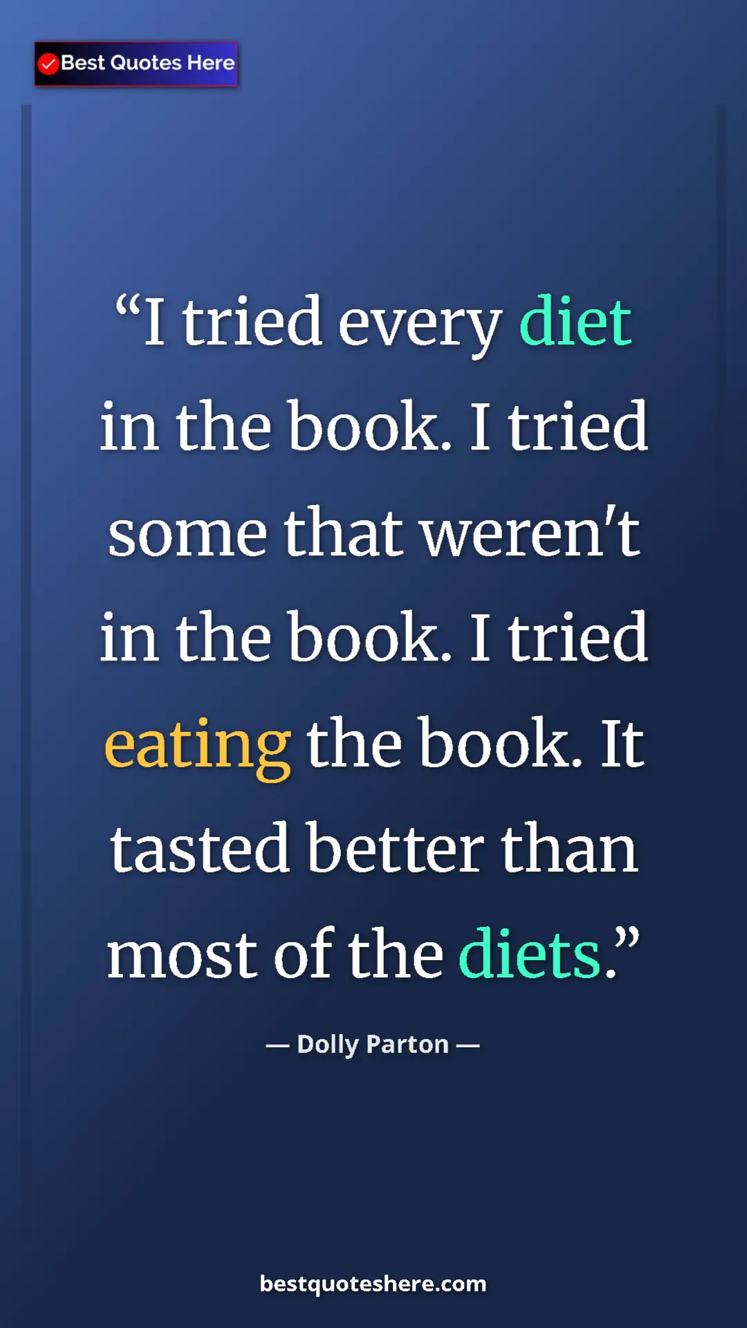 Pinterest quote poster by Dolly Parton: "I tried every diet in the book. I tried some that weren't..."