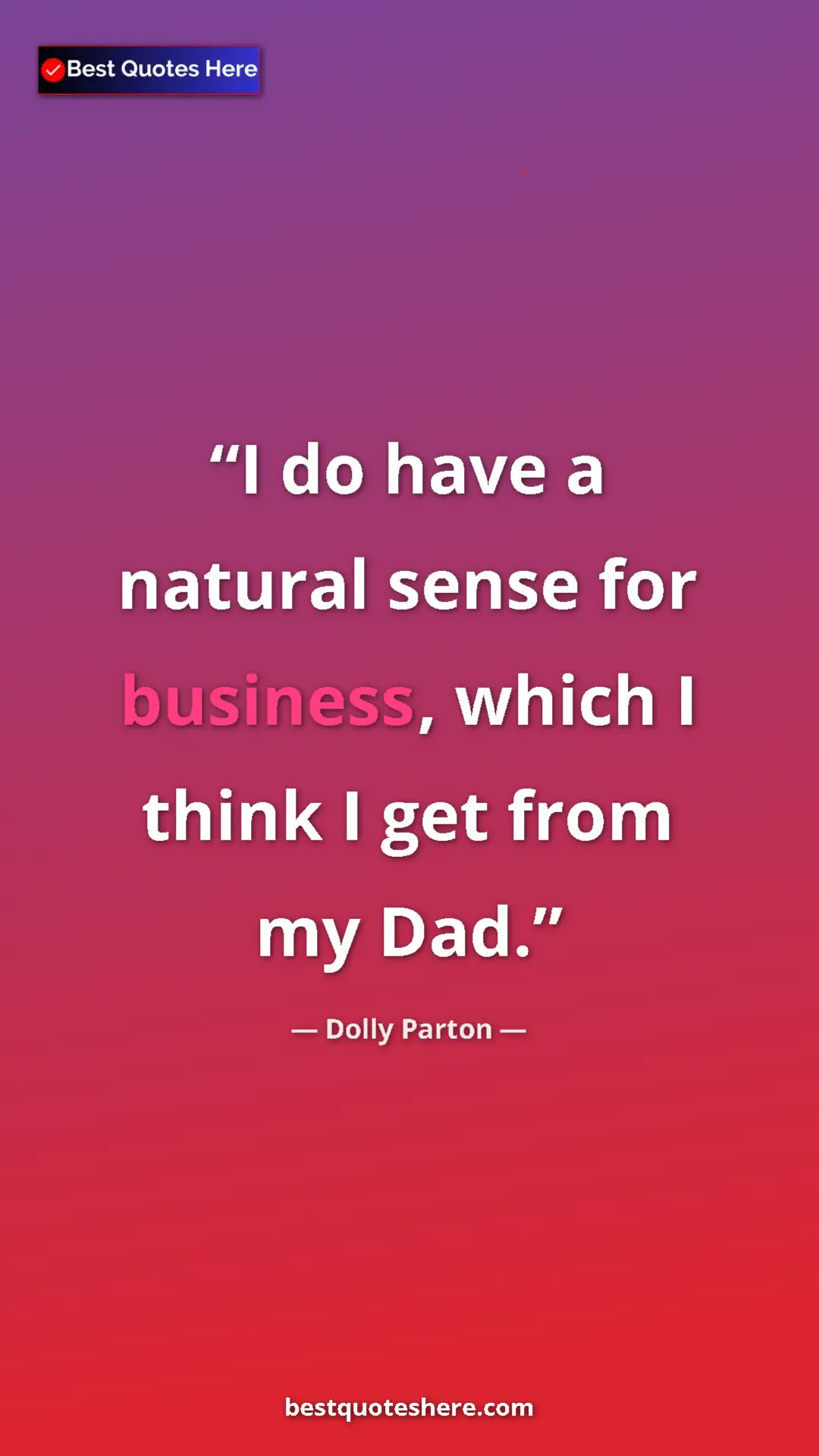 Pinterest quote poster by Dolly Parton: "I do have a natural sense for business, which I think I get..."