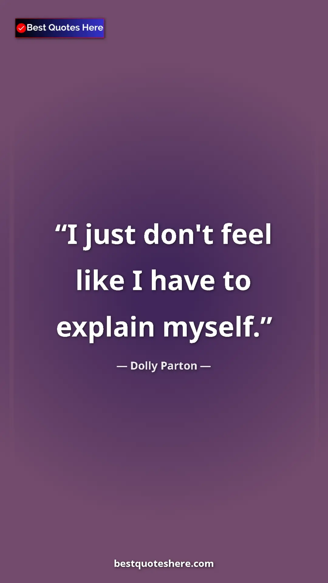 Pinterest quote poster by Dolly Parton: "I just don't feel like I have to explain myself."