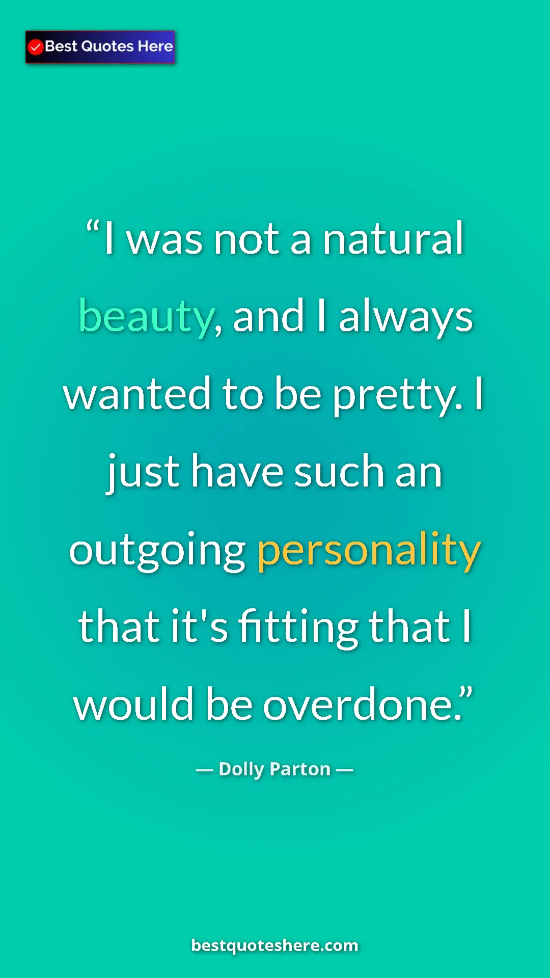Pinterest quote poster by Dolly Parton: "I was not a natural beauty, and I always wanted to be..."