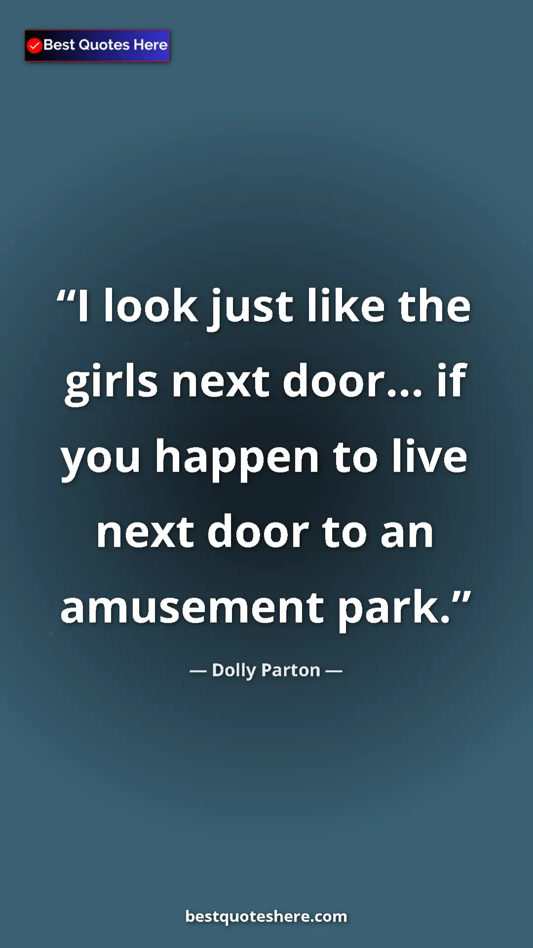 Pinterest quote poster by Dolly Parton: "I look just like the girls next door... if you happen to..."