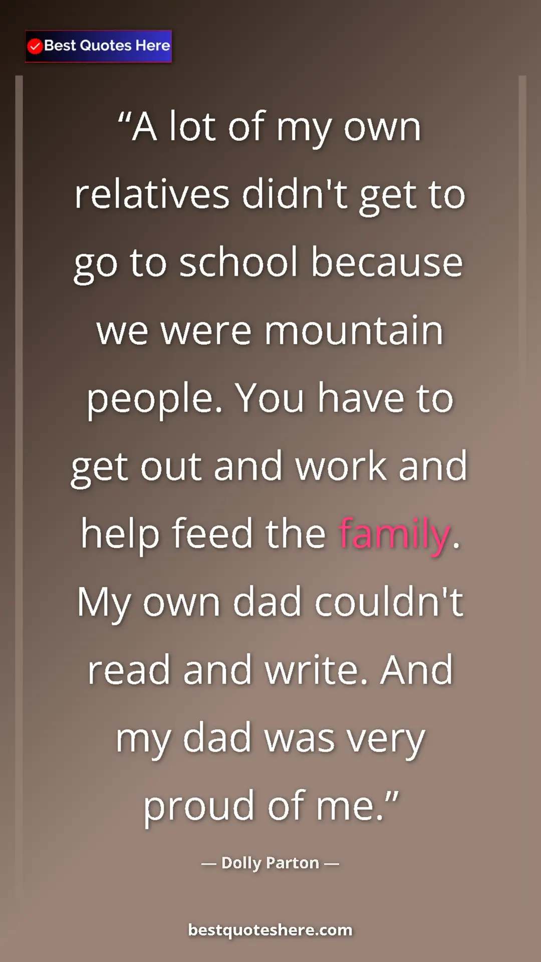 Pinterest quote poster by Dolly Parton: "A lot of my own relatives didn't get to go to school..."