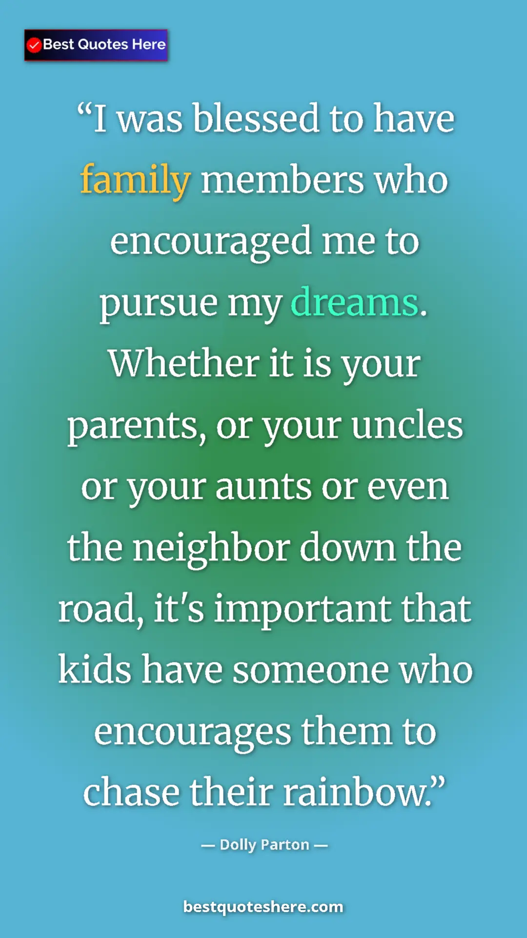 Pinterest quote poster by Dolly Parton: "I was blessed to have family members who encouraged me to..."