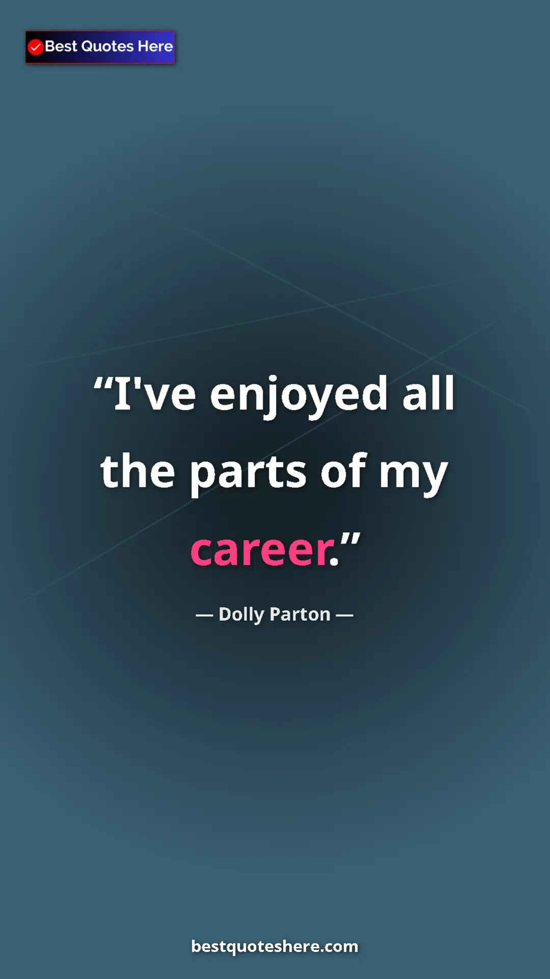 Pinterest quote poster by Dolly Parton: "I've enjoyed all the parts of my career."