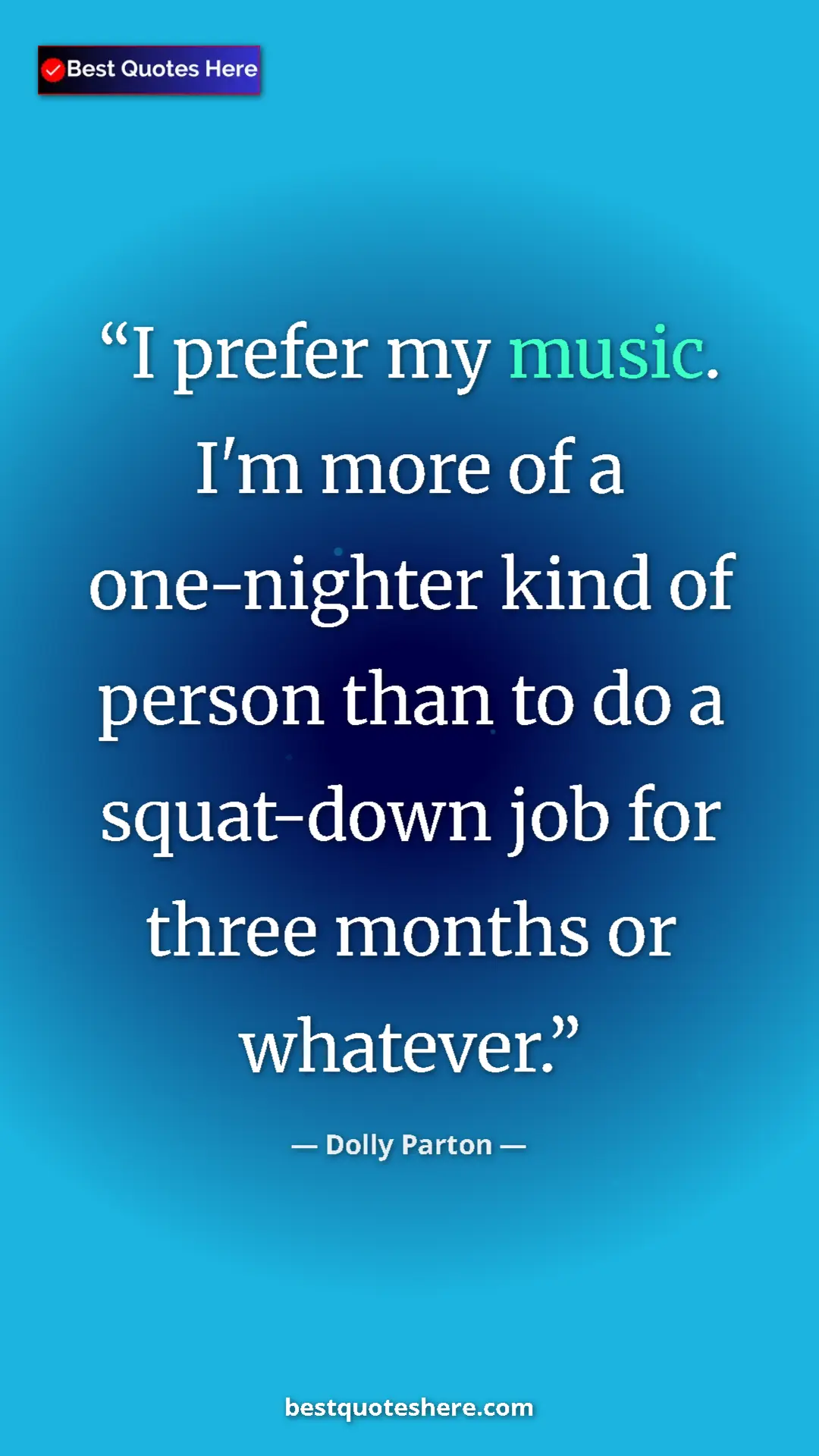 Pinterest quote poster by Dolly Parton: "I prefer my music. I'm more of a one-nighter kind of person..."