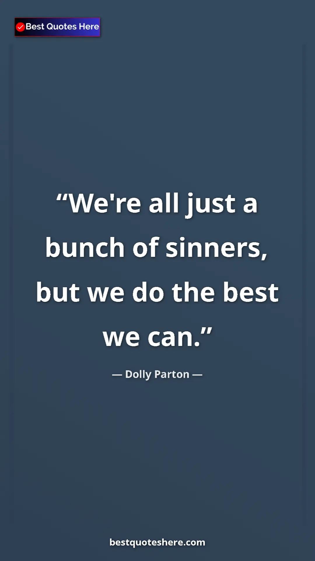 Pinterest quote poster by Dolly Parton: "We're all just a bunch of sinners, but we do the best we..."