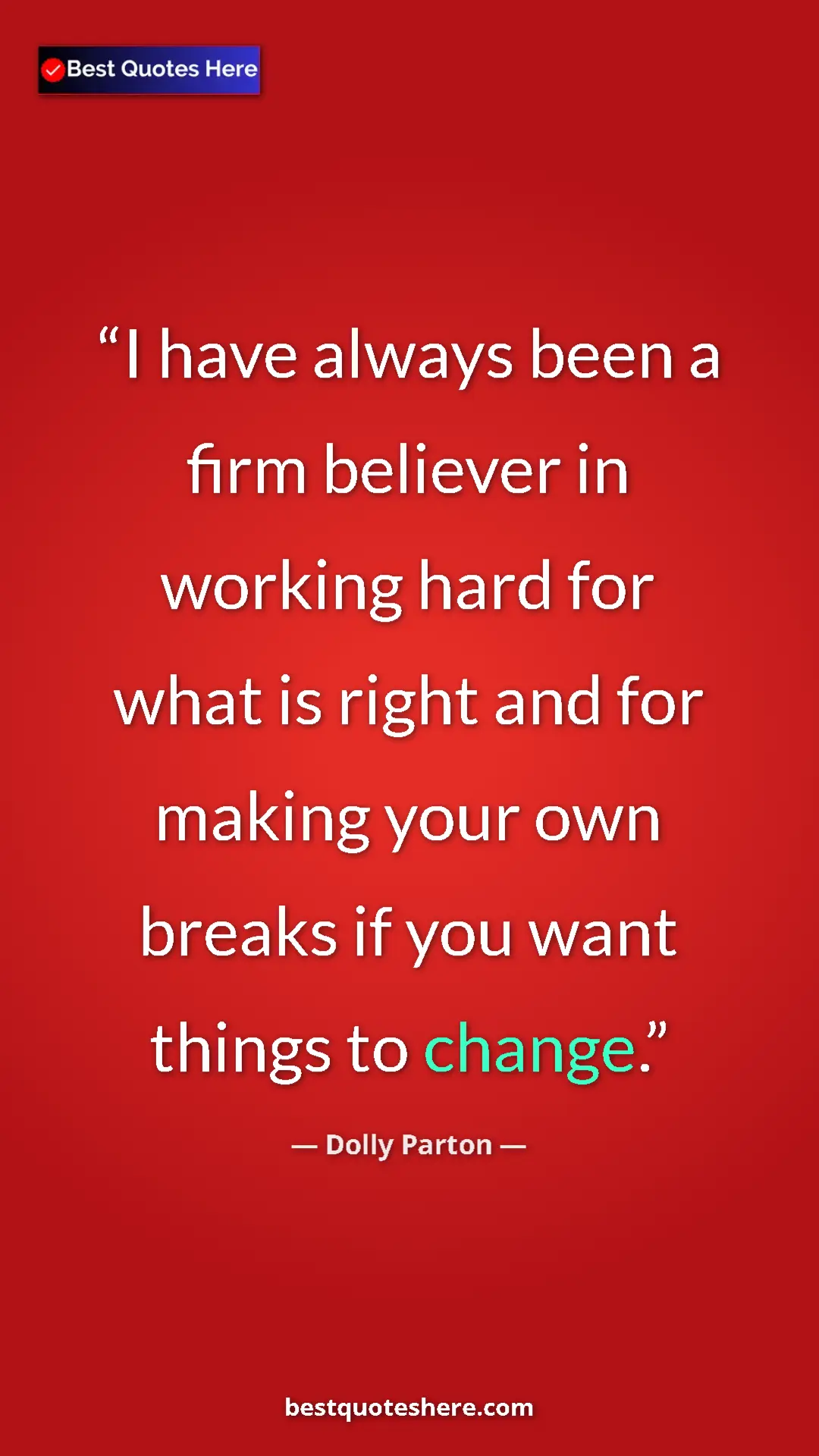 Pinterest quote poster by Dolly Parton: "I have always been a firm believer in working hard for what..."