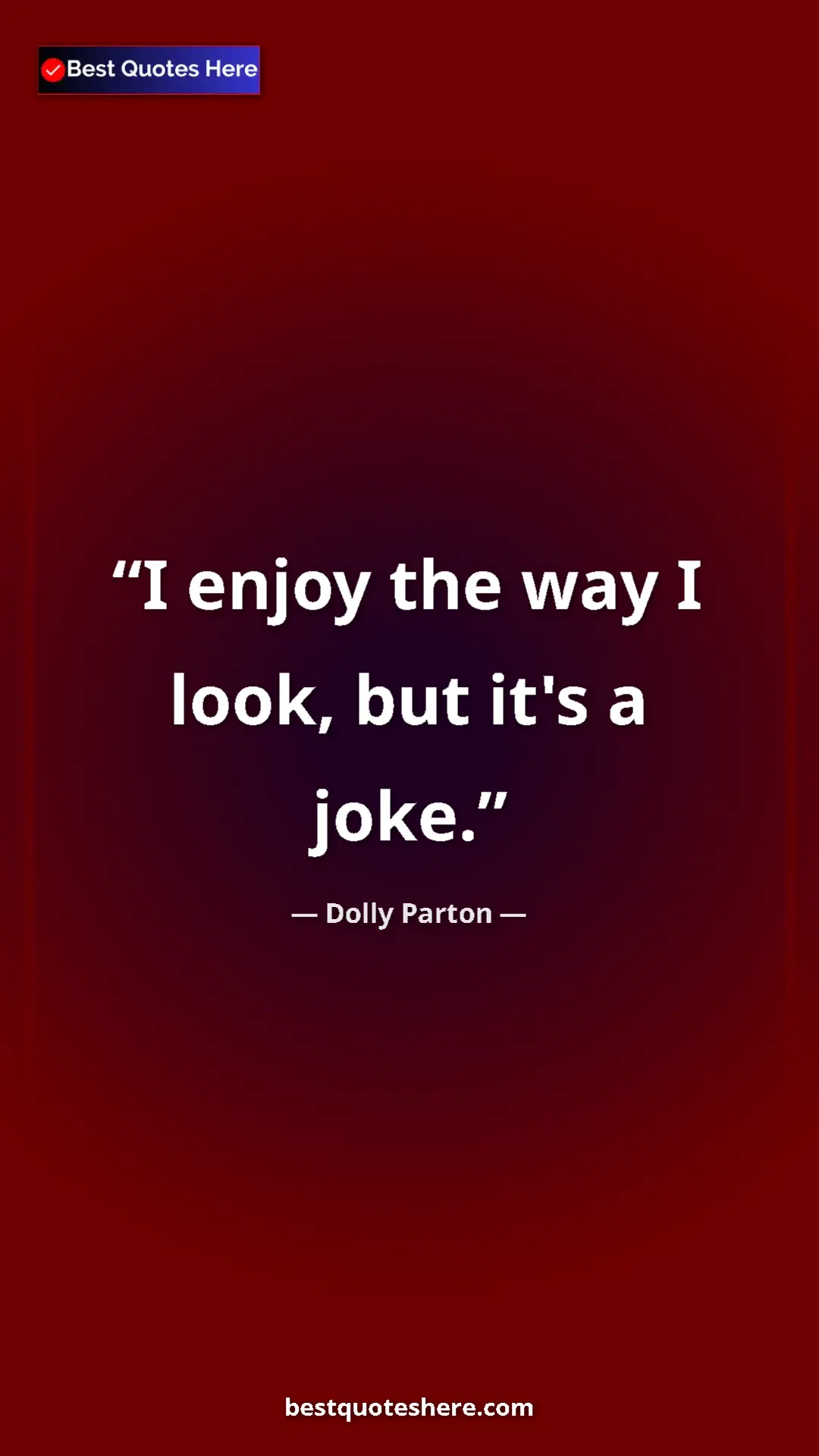 Pinterest quote poster by Dolly Parton: "I enjoy the way I look, but it's a joke."