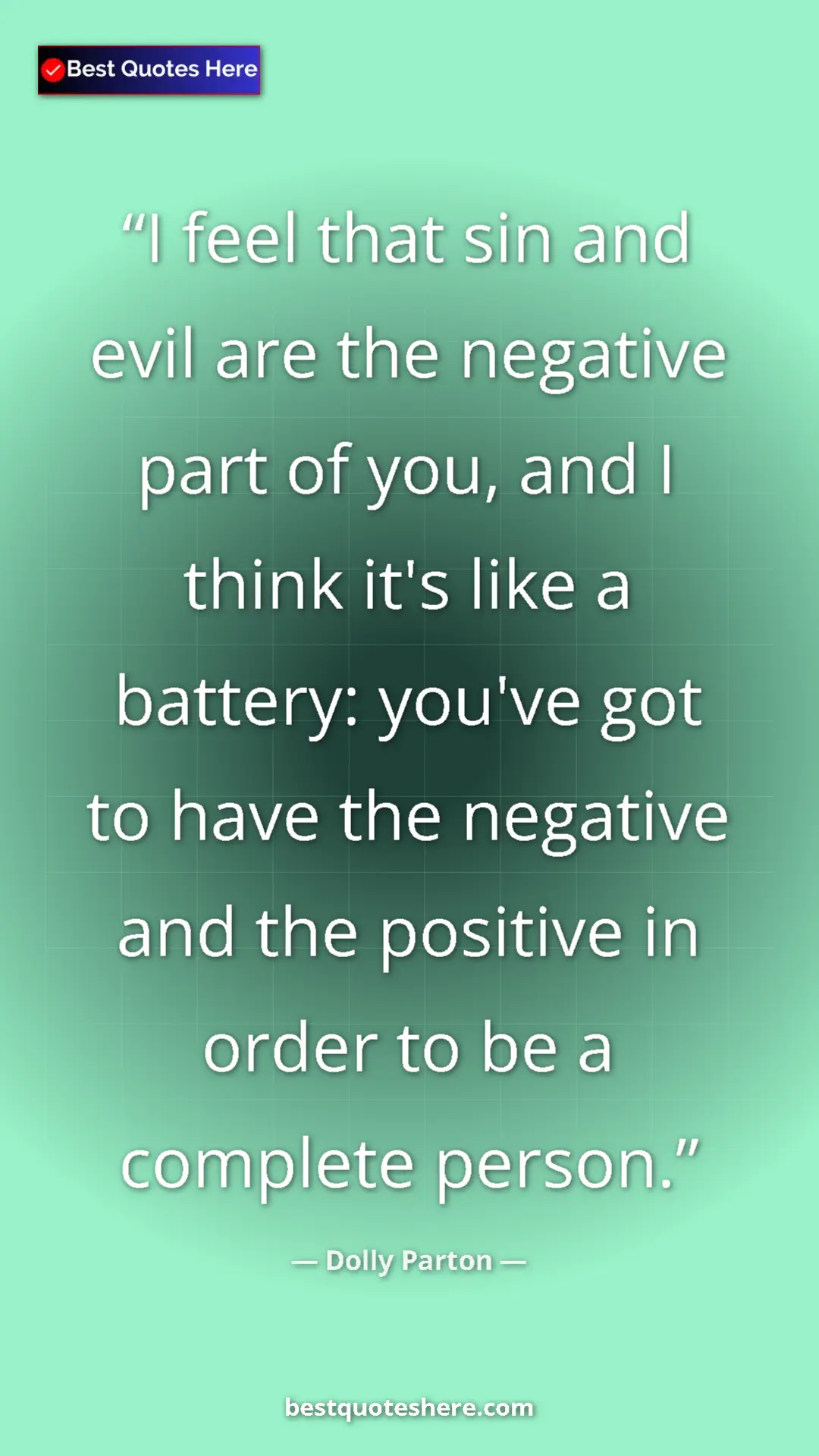 Pinterest quote poster by Dolly Parton: "I feel that sin and evil are the negative part of you, and..."