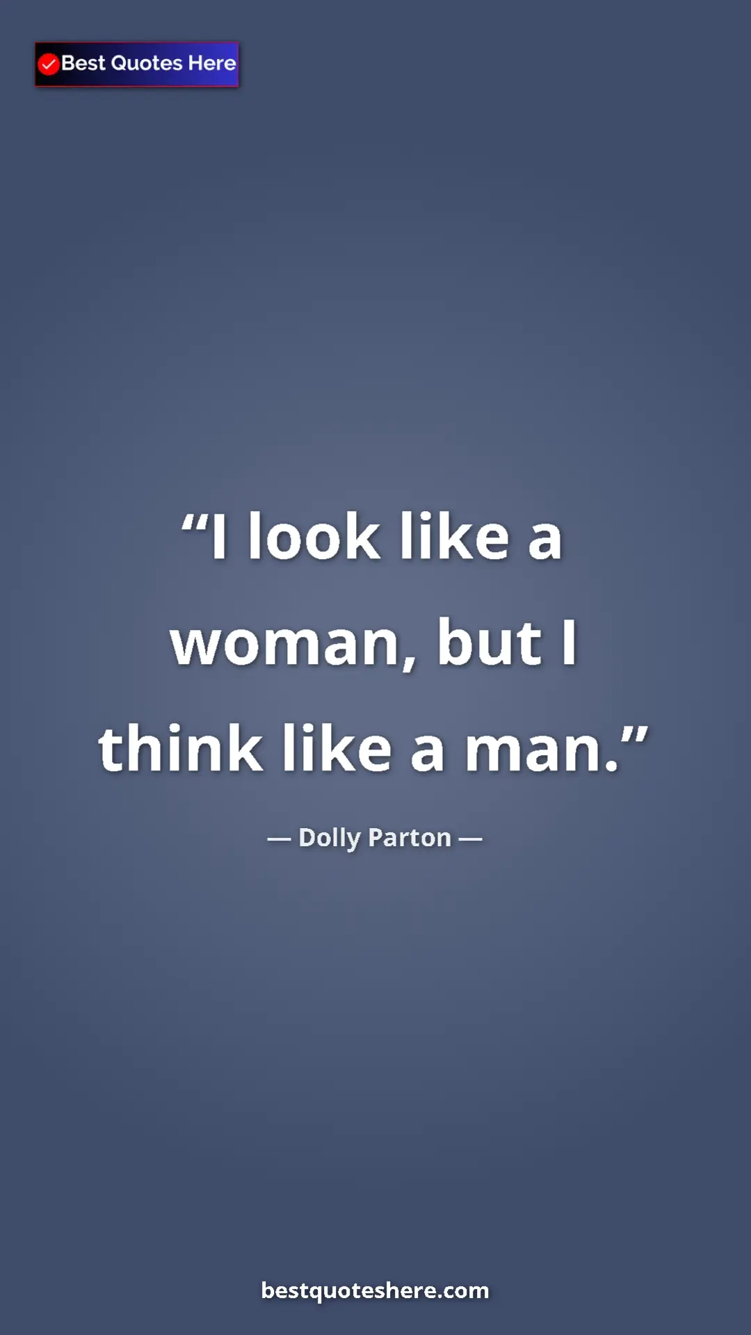 Pinterest quote poster by Dolly Parton: "I look like a woman, but I think like a man."