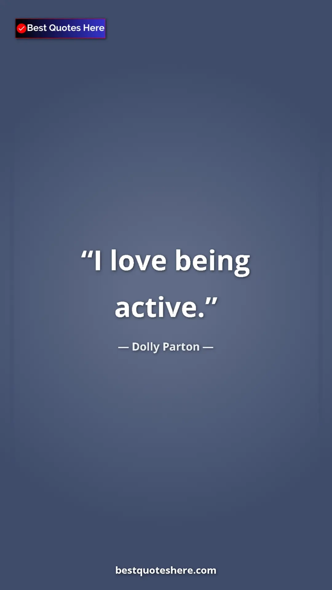 Pinterest quote poster by Dolly Parton: "I love being active."