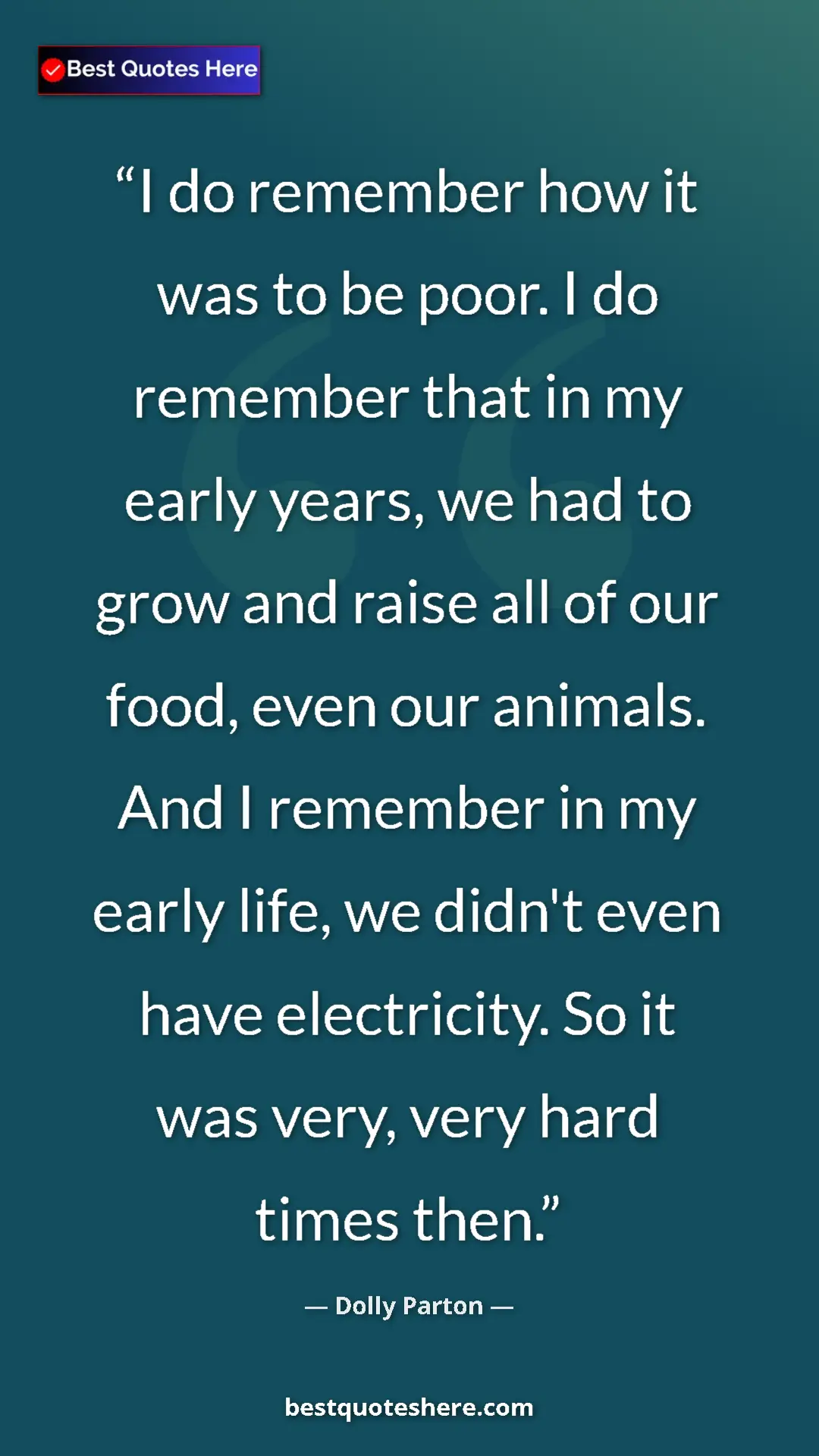 Pinterest quote poster by Dolly Parton: "I do remember how it was to be poor. I do remember that in..."