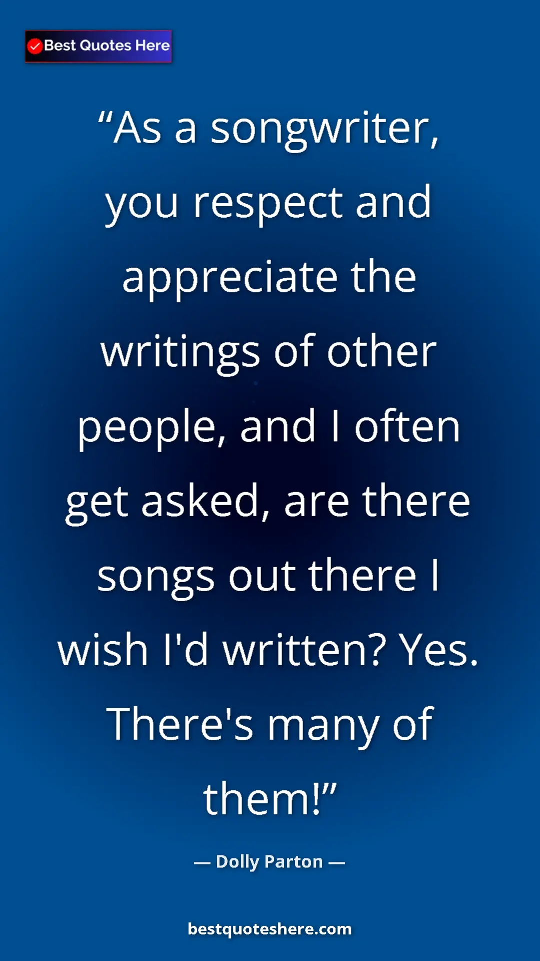 Pinterest quote poster by Dolly Parton: "As a songwriter, you respect and appreciate the writings of..."