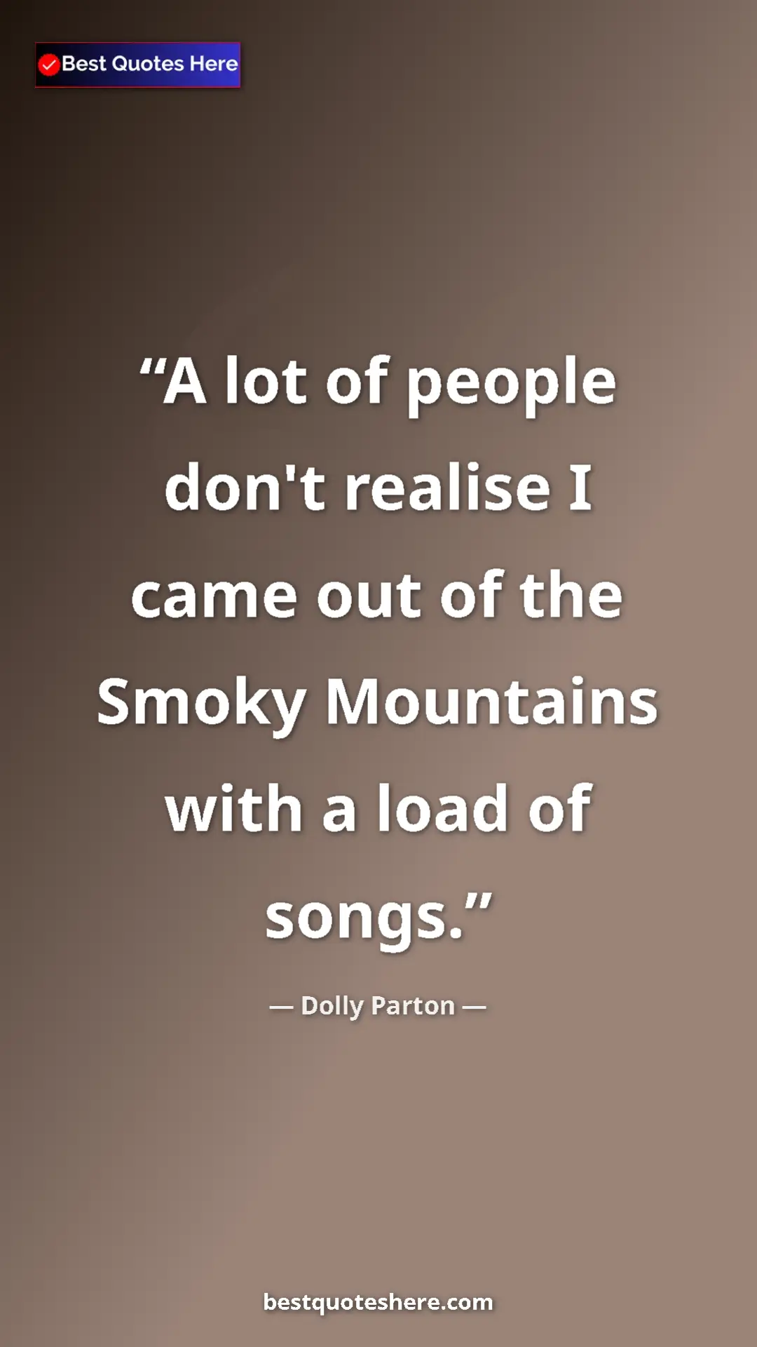 Pinterest quote poster by Dolly Parton: "A lot of people don't realise I came out of the Smoky..."