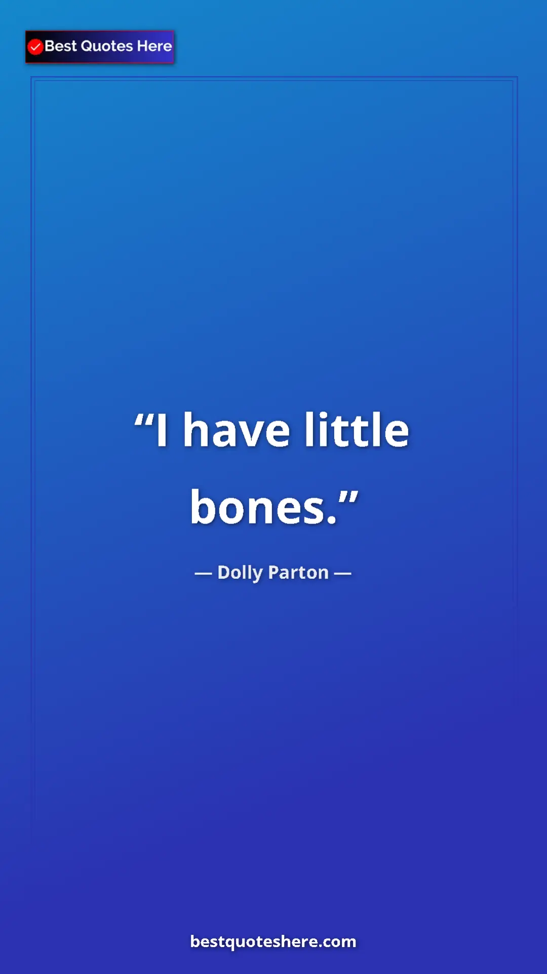Pinterest quote poster by Dolly Parton: "I have little bones."