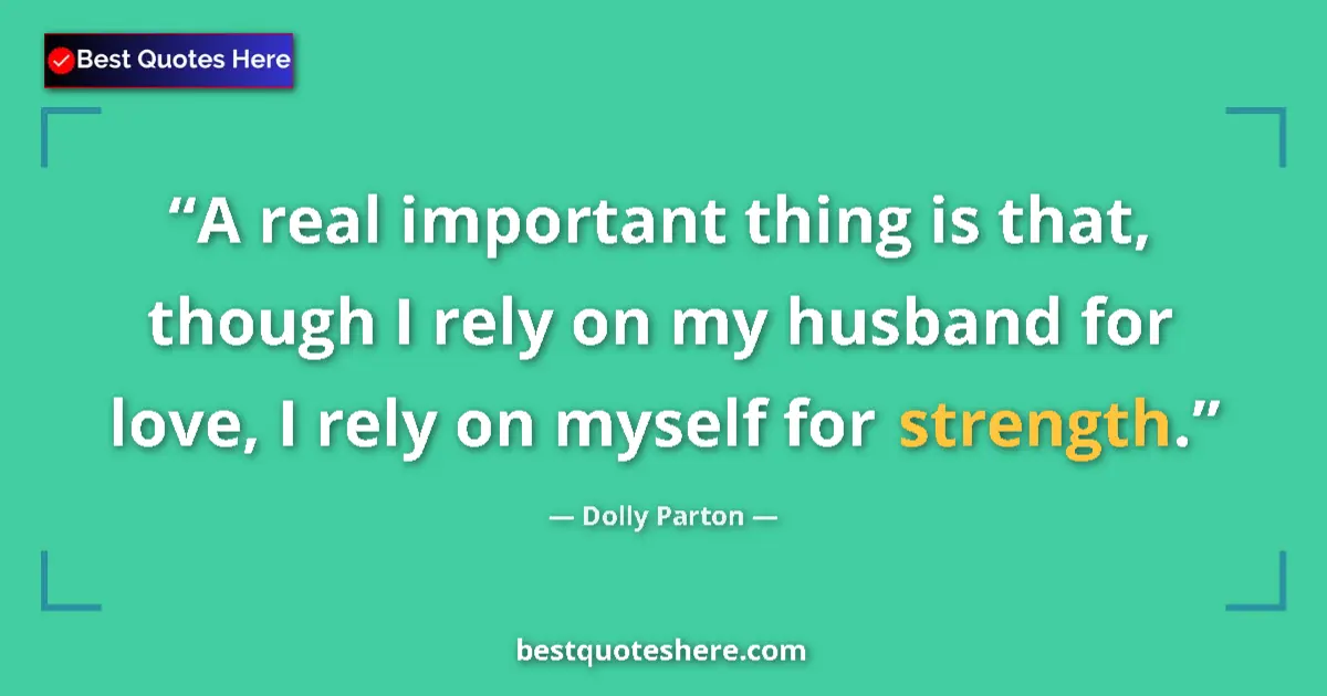 Quote by Dolly Parton: A real important thing is that, though I rely on m