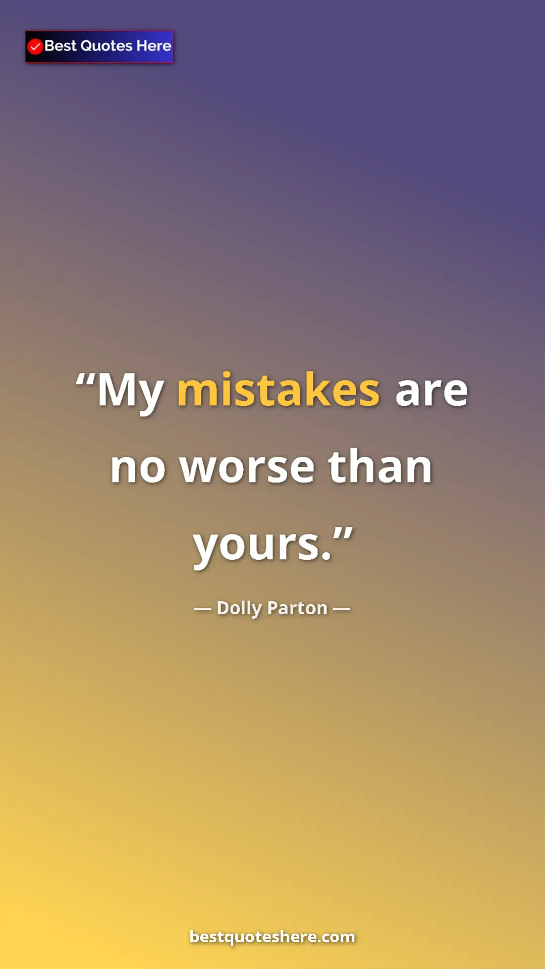 Pinterest quote poster by Dolly Parton: "My mistakes are no worse than yours."