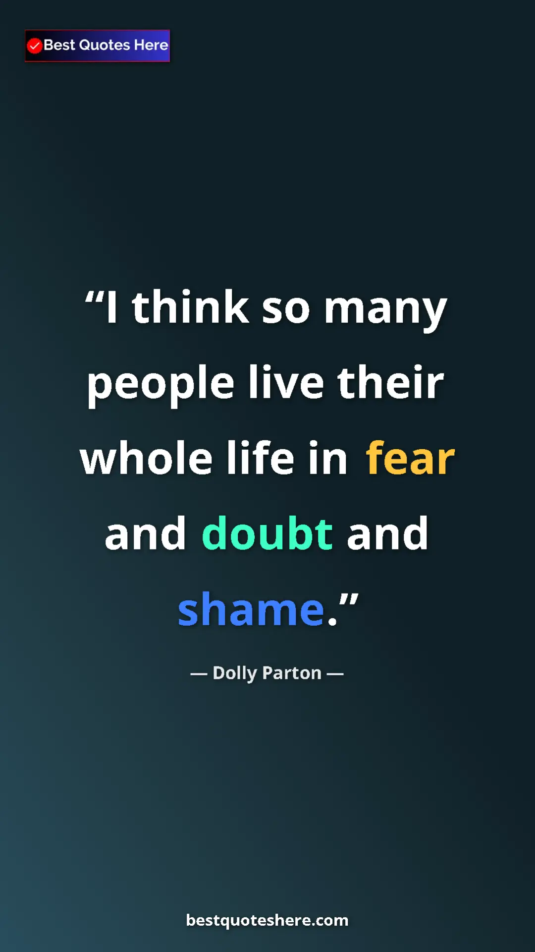 Pinterest quote poster by Dolly Parton: "I think so many people live their whole life in fear and dou"