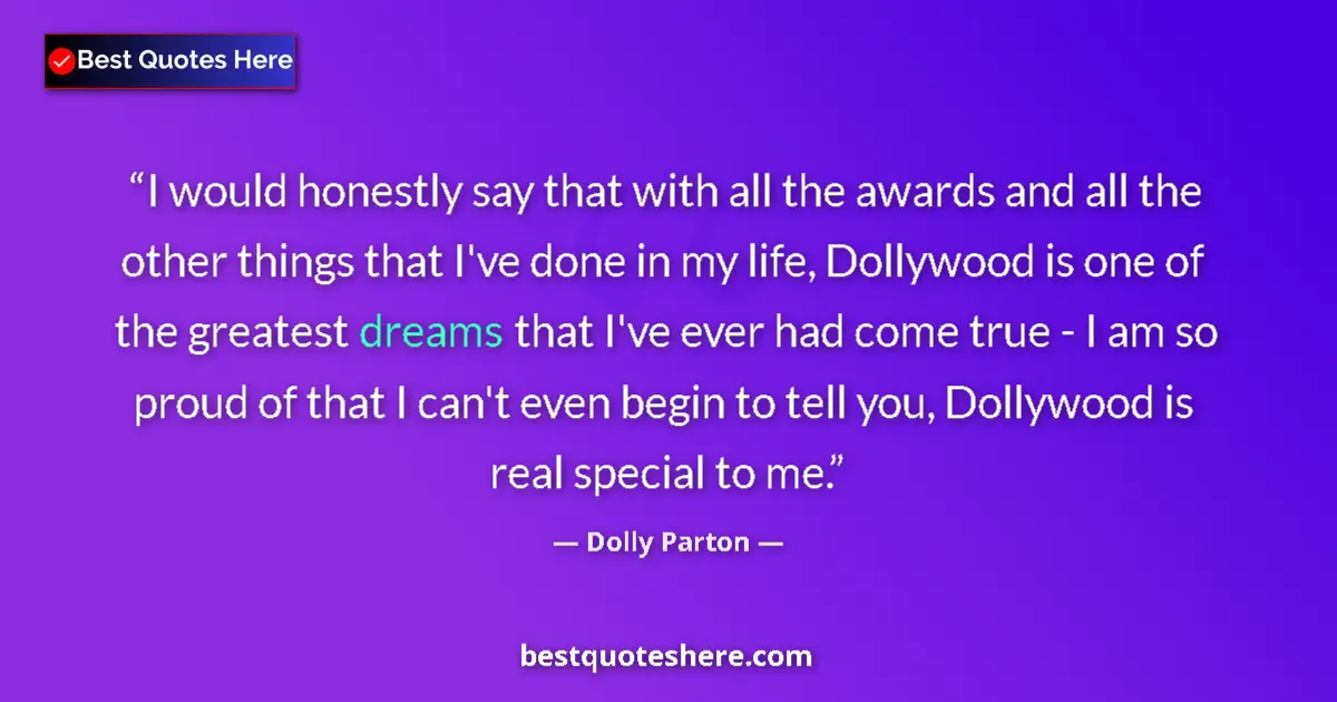 Image for the quote by Dolly Parton: I would honestly say that with all the awards and all the other things that I've done in my life, Do...