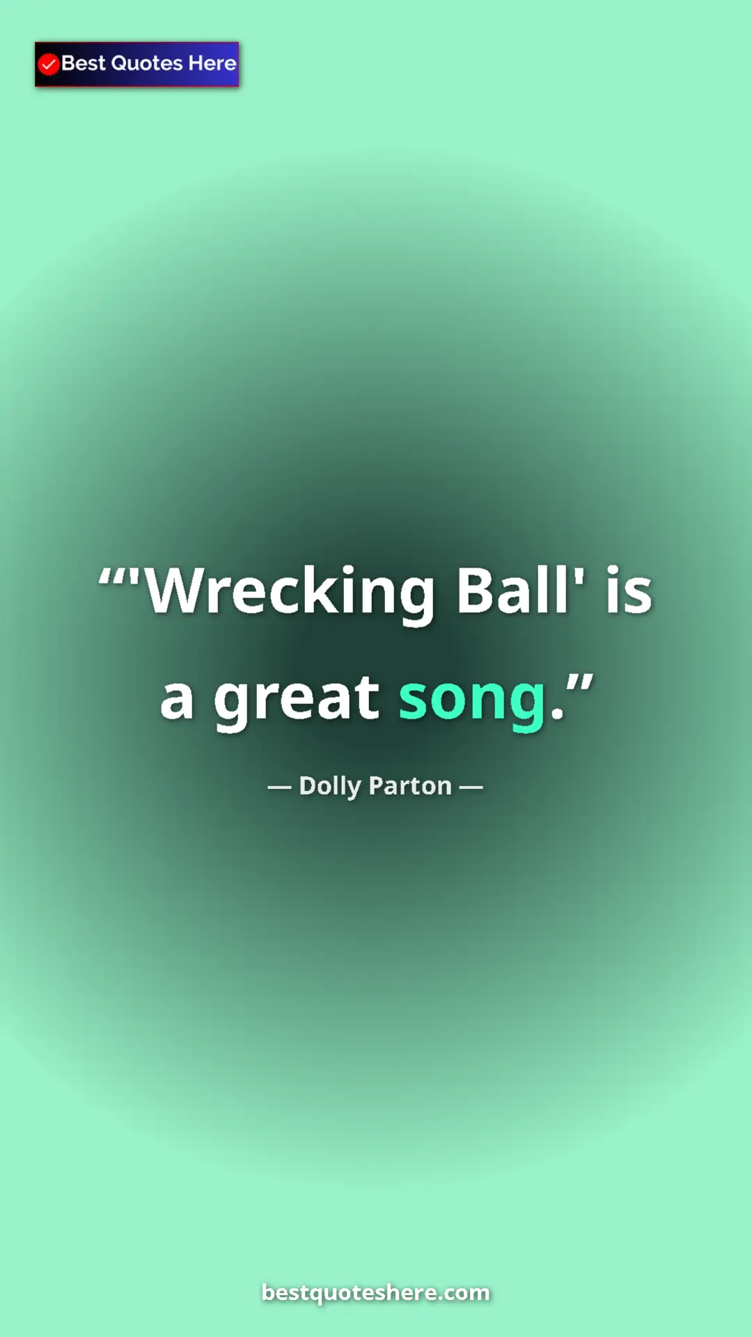 Pinterest quote poster by Dolly Parton: "'Wrecking Ball' is a great song."