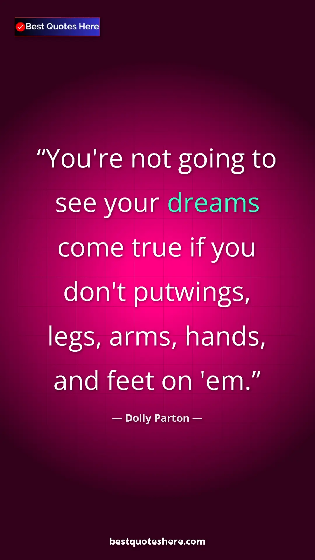 Pinterest quote poster by Dolly Parton: "You're not going to see your dreams come true if you don't..."
