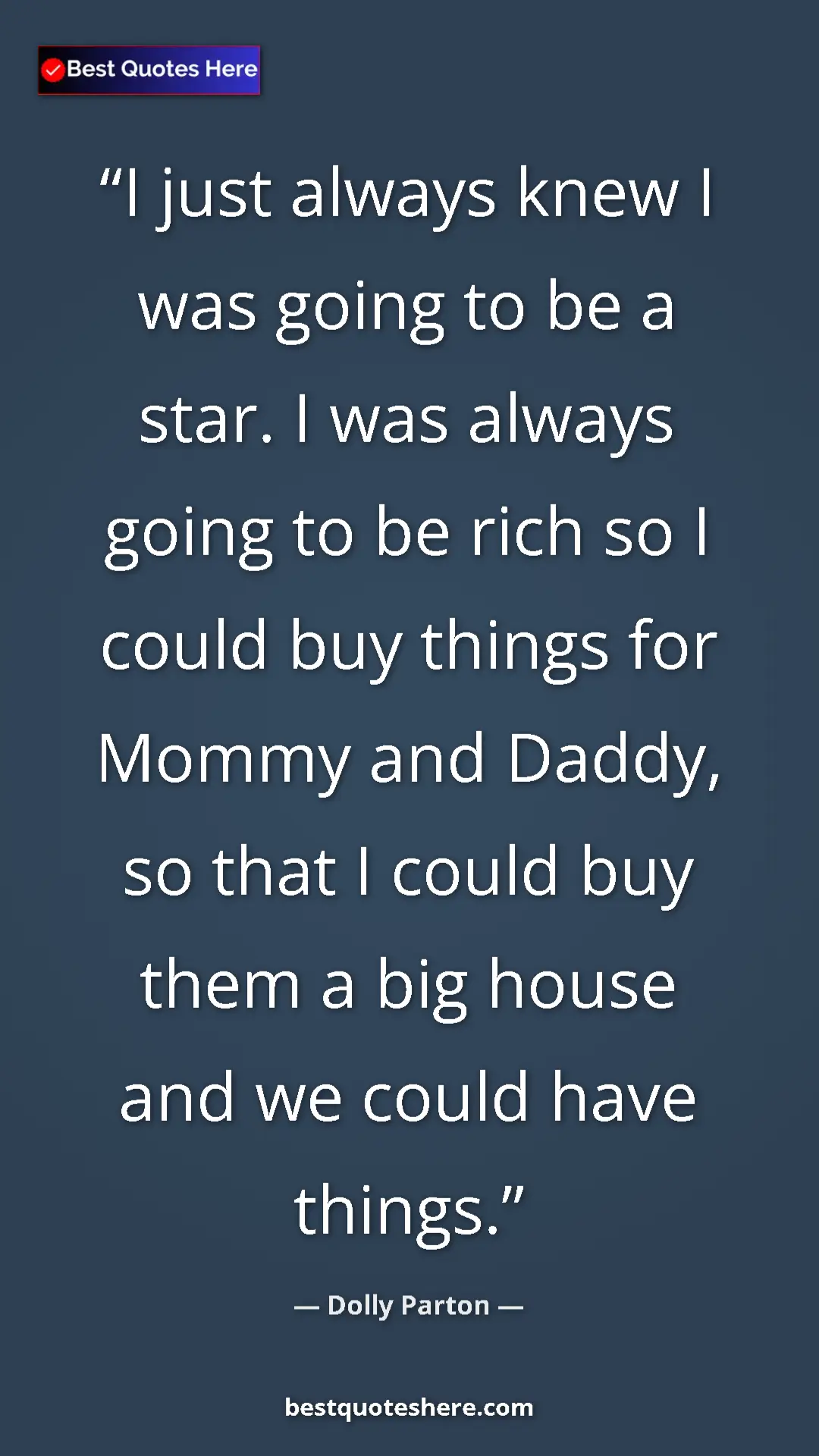 Pinterest quote poster by Dolly Parton: "I just always knew I was going to be a star. I was always..."