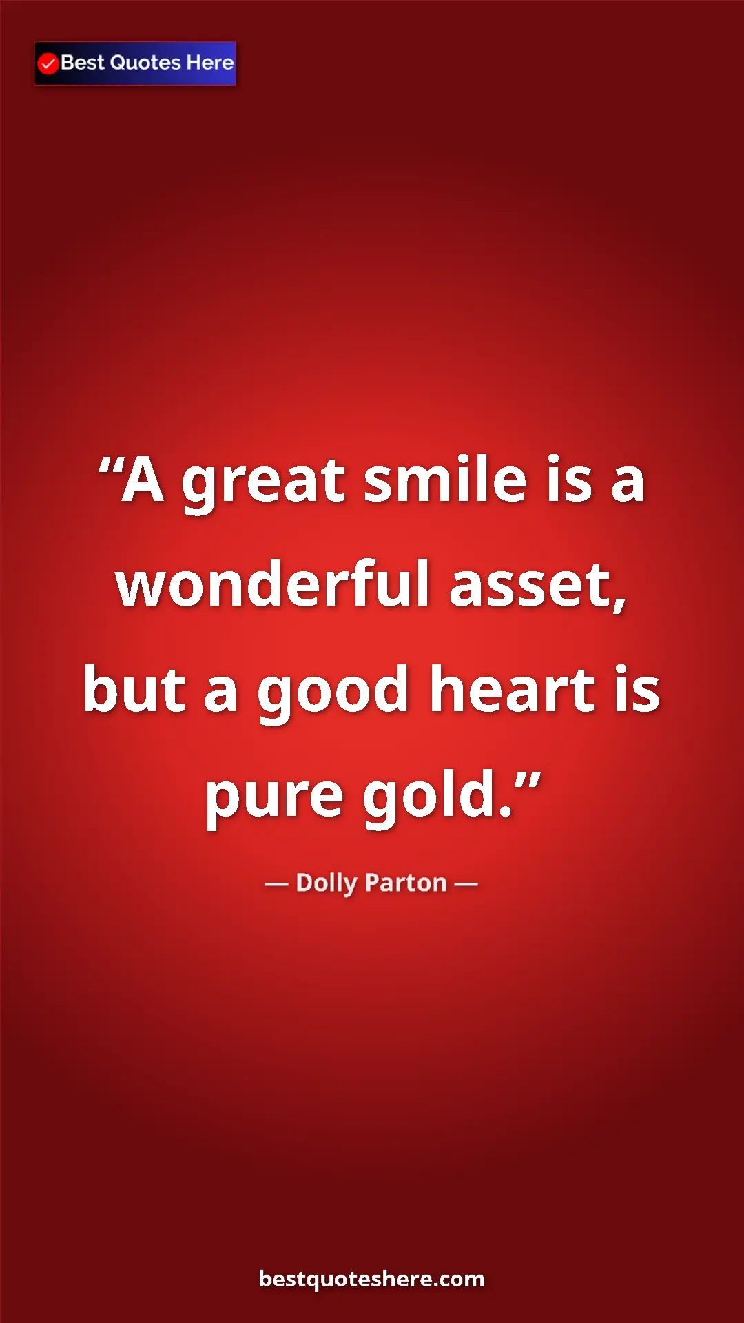 Pinterest quote poster by Dolly Parton: "A great smile is a wonderful asset, but a good heart is..."