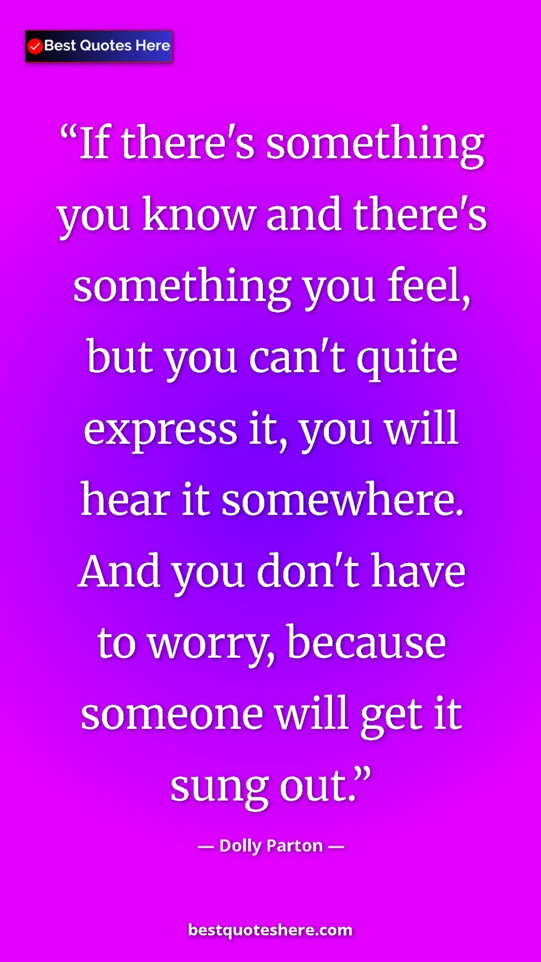 Pinterest quote poster by Dolly Parton: "If there's something you know and there's something you..."