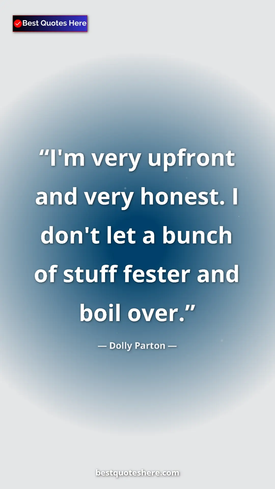 Pinterest quote poster by Dolly Parton: "I'm very upfront and very honest. I don't let a bunch of..."