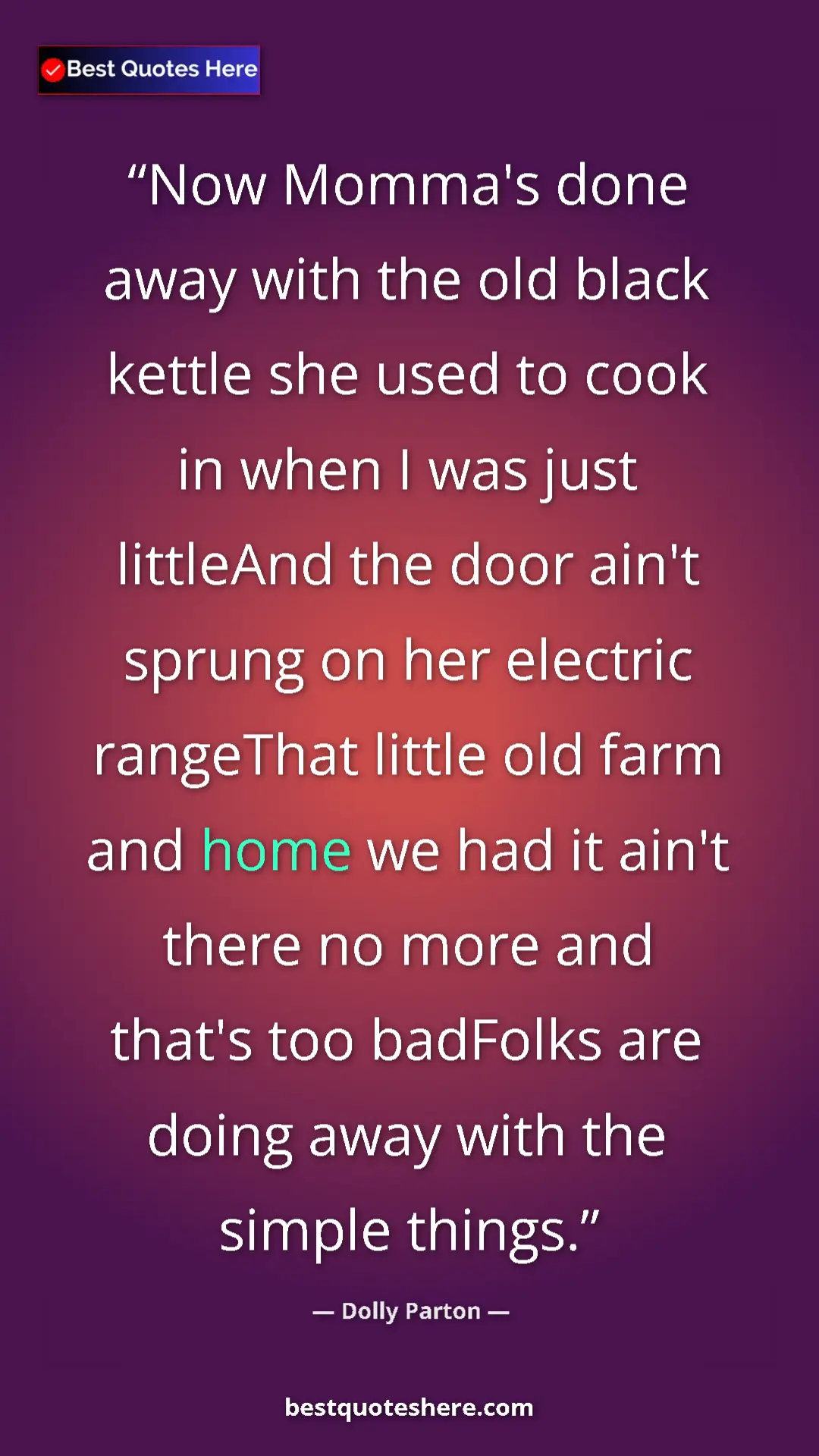 Dolly Parton Quote Card: "Now Momma's done away with the old black kettle she used to..." Pinterest quote poster by Dolly Parton: "Now Momma's done away with the old black kettle she used to..."