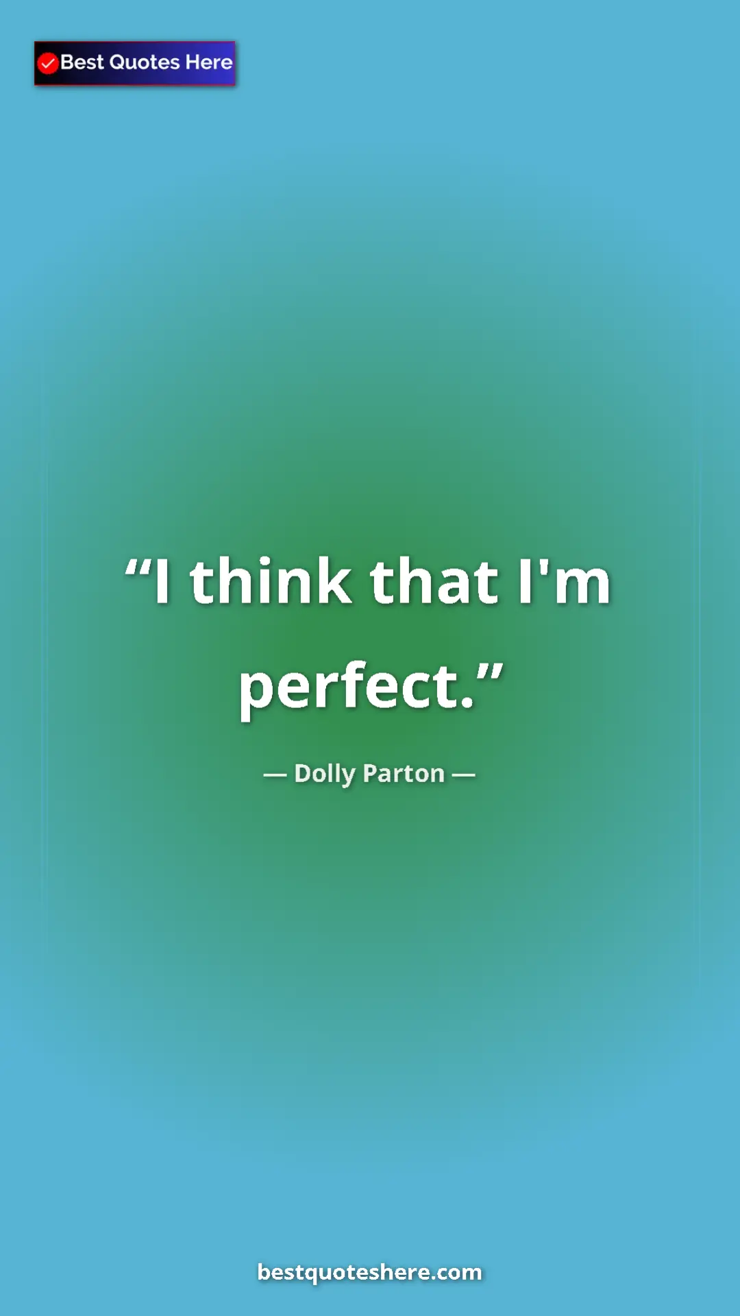 Pinterest quote poster by Dolly Parton: "I think that I'm perfect."