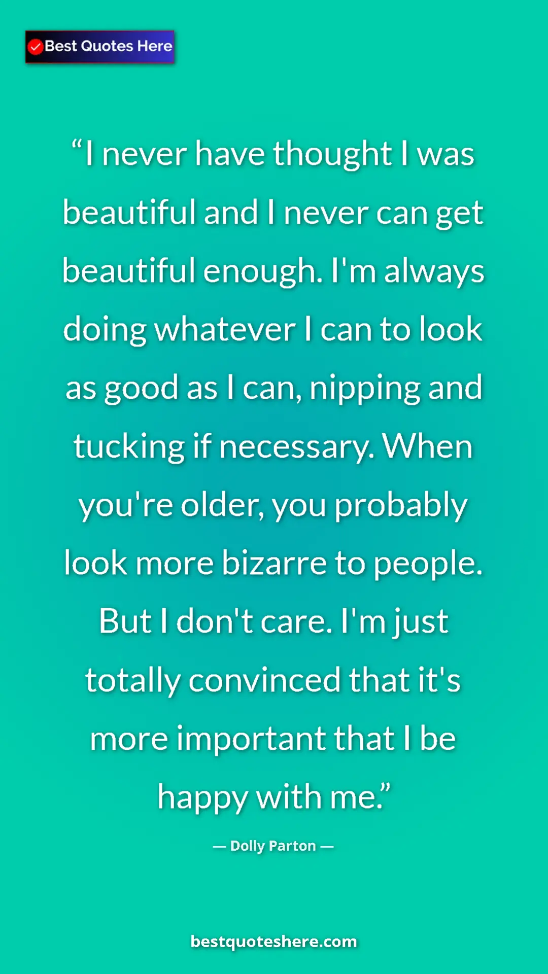 Dolly Parton Quote Card: "I never have thought I was beautiful and I never can get..." Pinterest quote poster by Dolly Parton: "I never have thought I was beautiful and I never can get..."