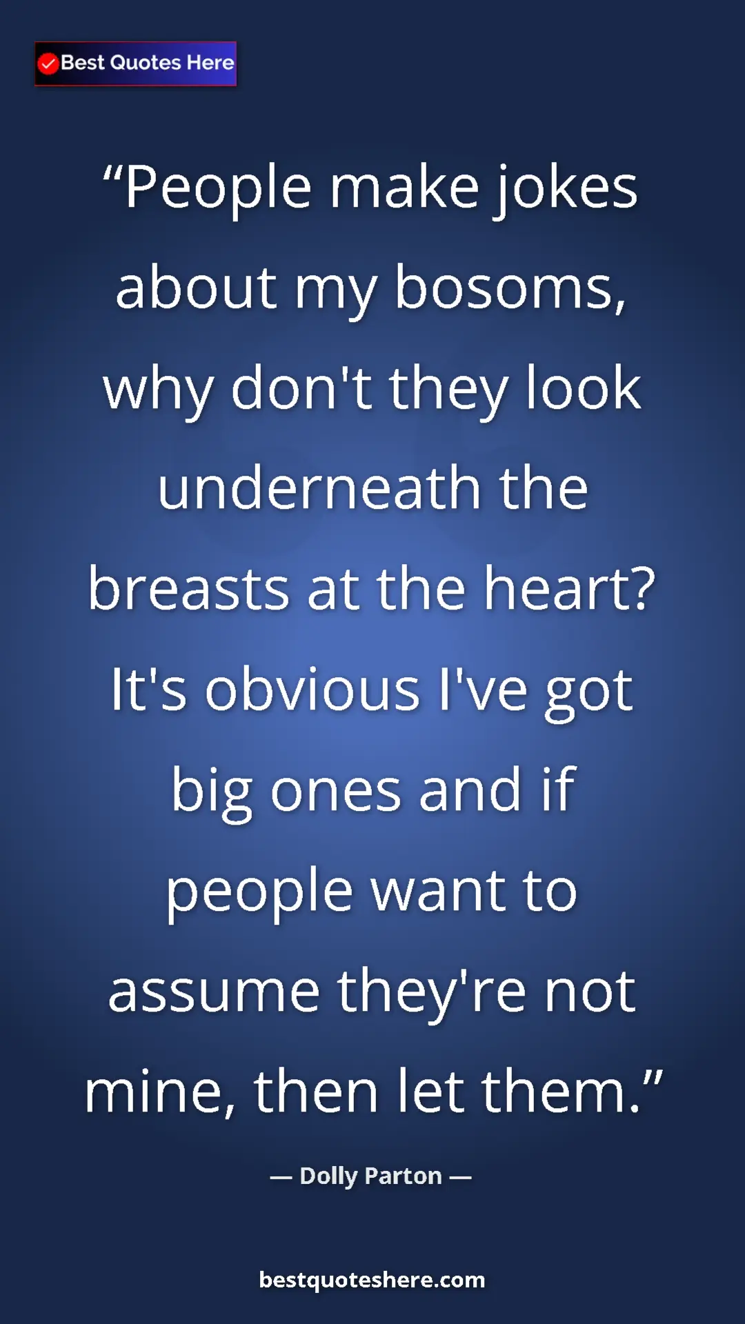 Pinterest quote poster by Dolly Parton: "People make jokes about my bosoms, why don't they look..."